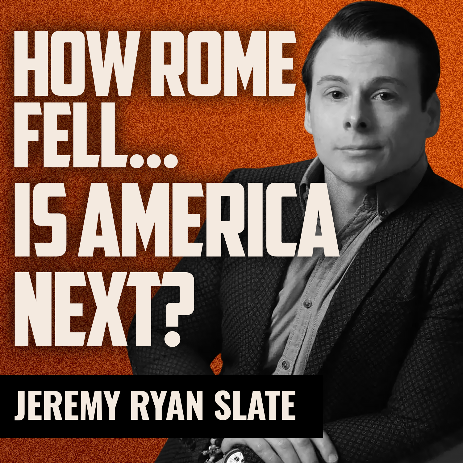 JEREMY RYAN SLATE | How Rome Fell… Is America Next?