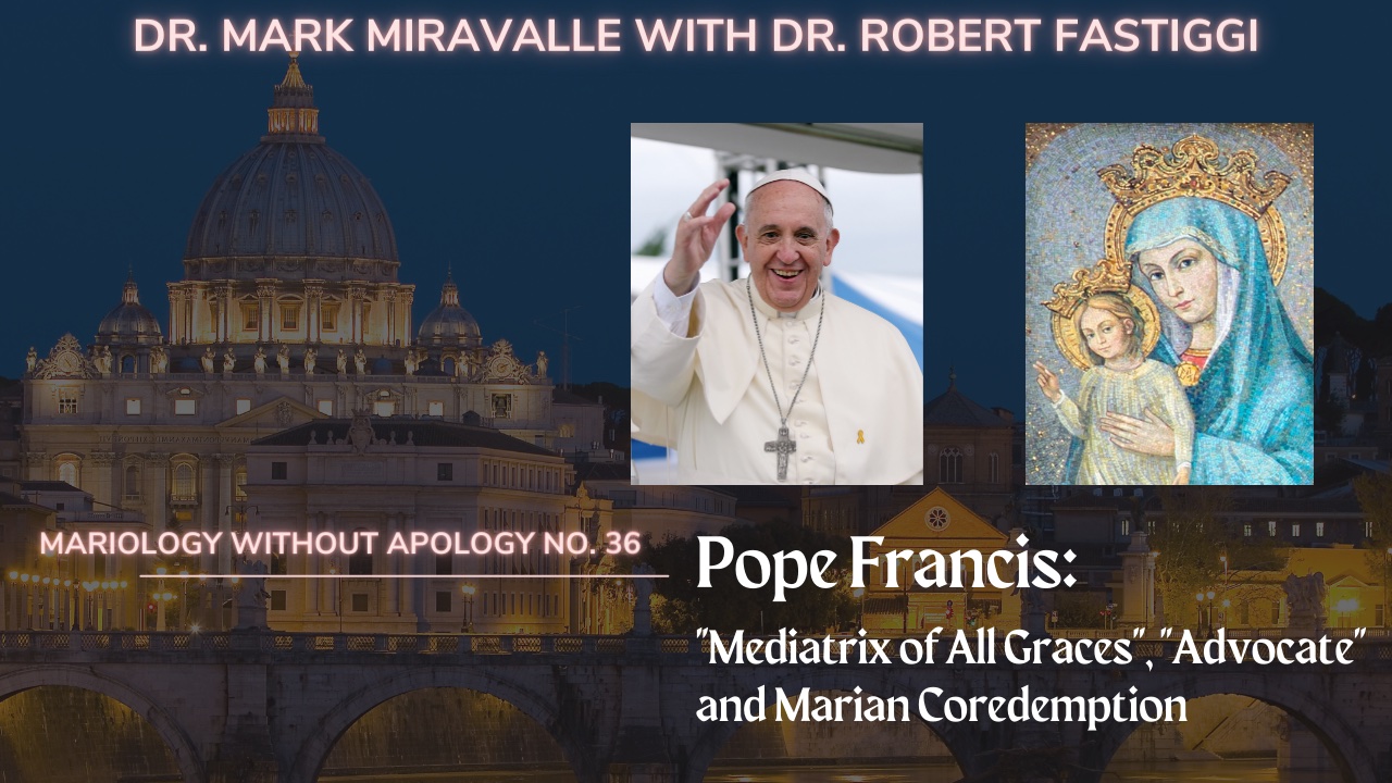 Mariology Without Apology No. 36 - Pope Francis: 