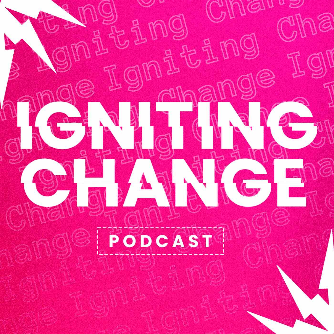 Igniting Change