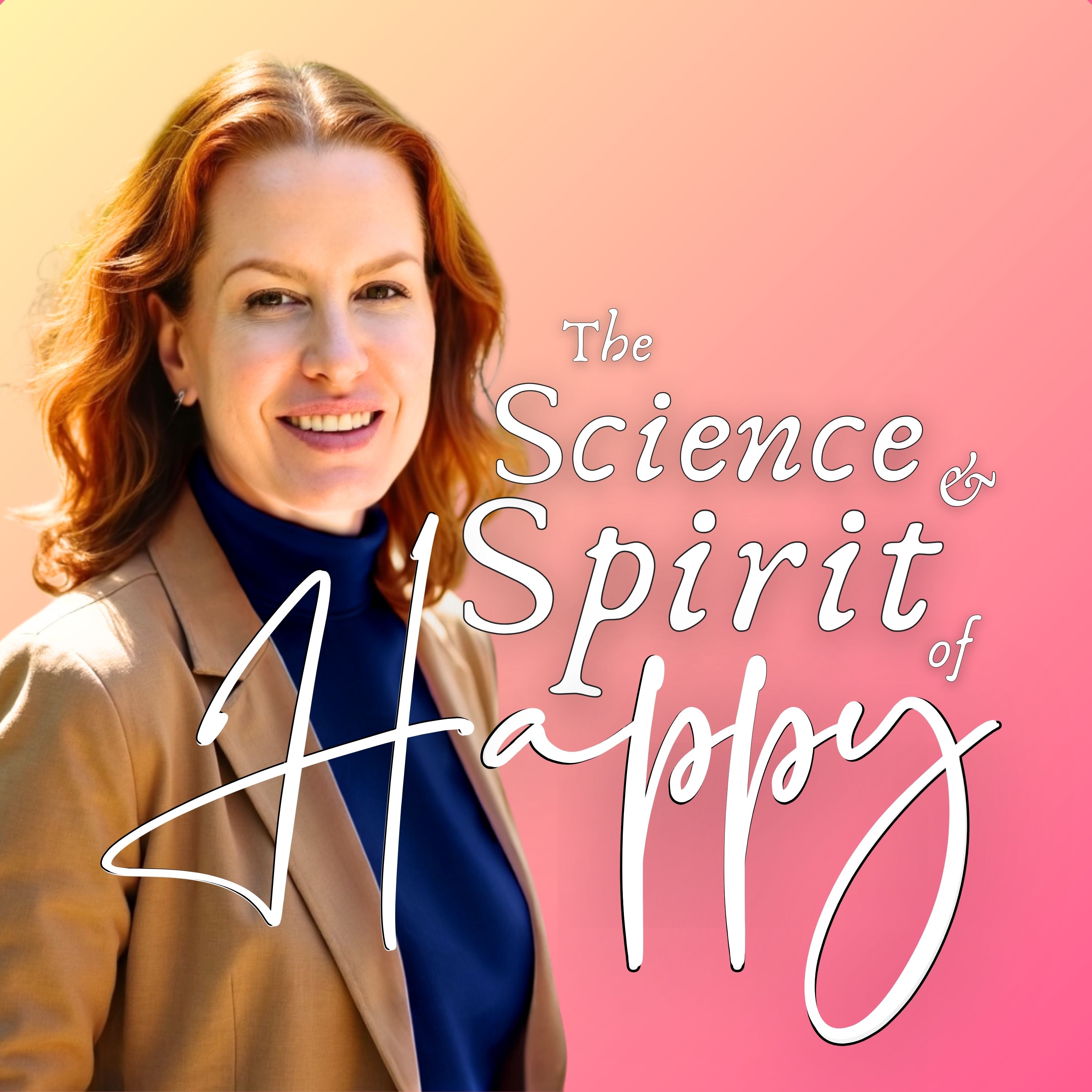 The Science & Spirit of Happy