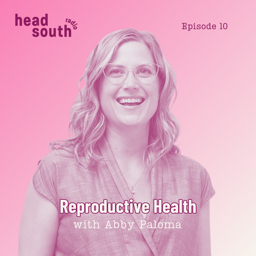Ep. 07 Menstruation and Reproductive Health with Abby Paloma
