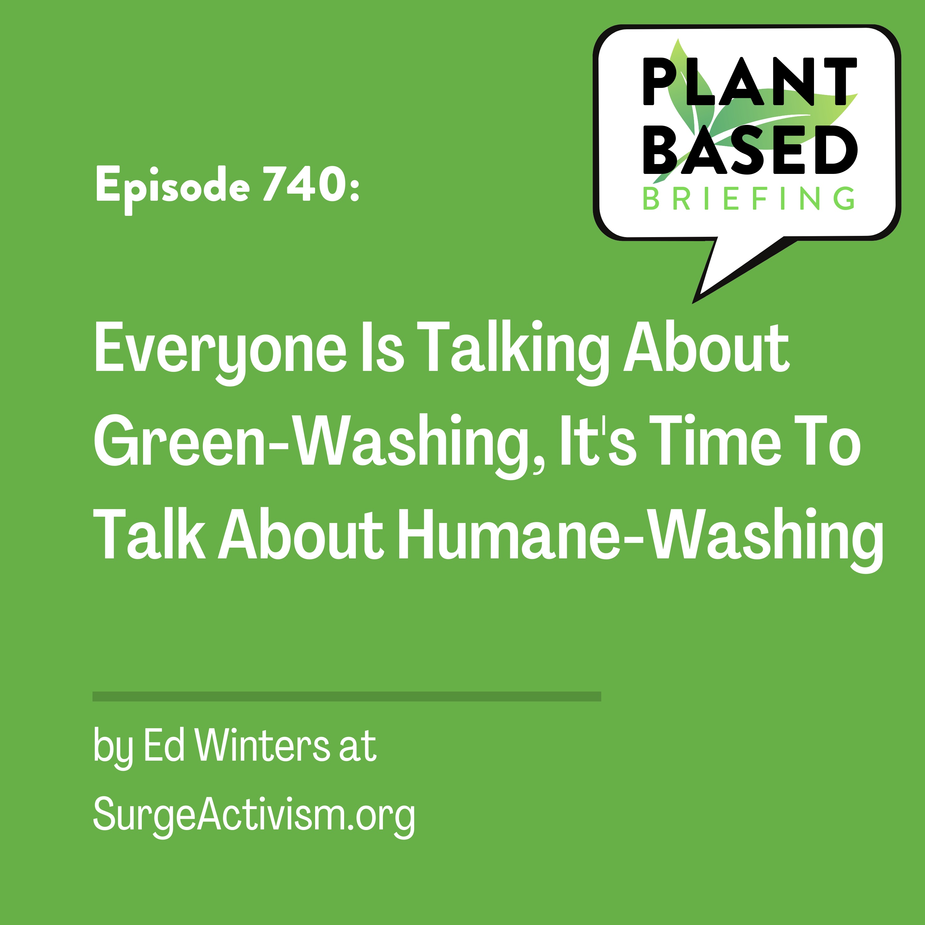 740: Everyone Is Talking About Green-Washing, It's Time To Talk About Humane-Washing by Ed Winters at SurgeActivism.org