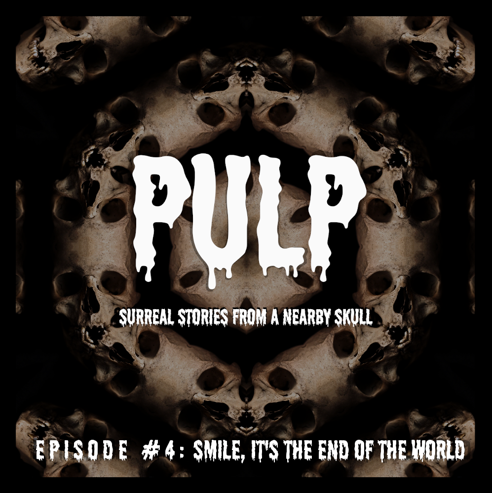 PULP #4 - 'SMILE, IT'S THE END OF THE WORLD' | [SCI-FI / FANTASY]