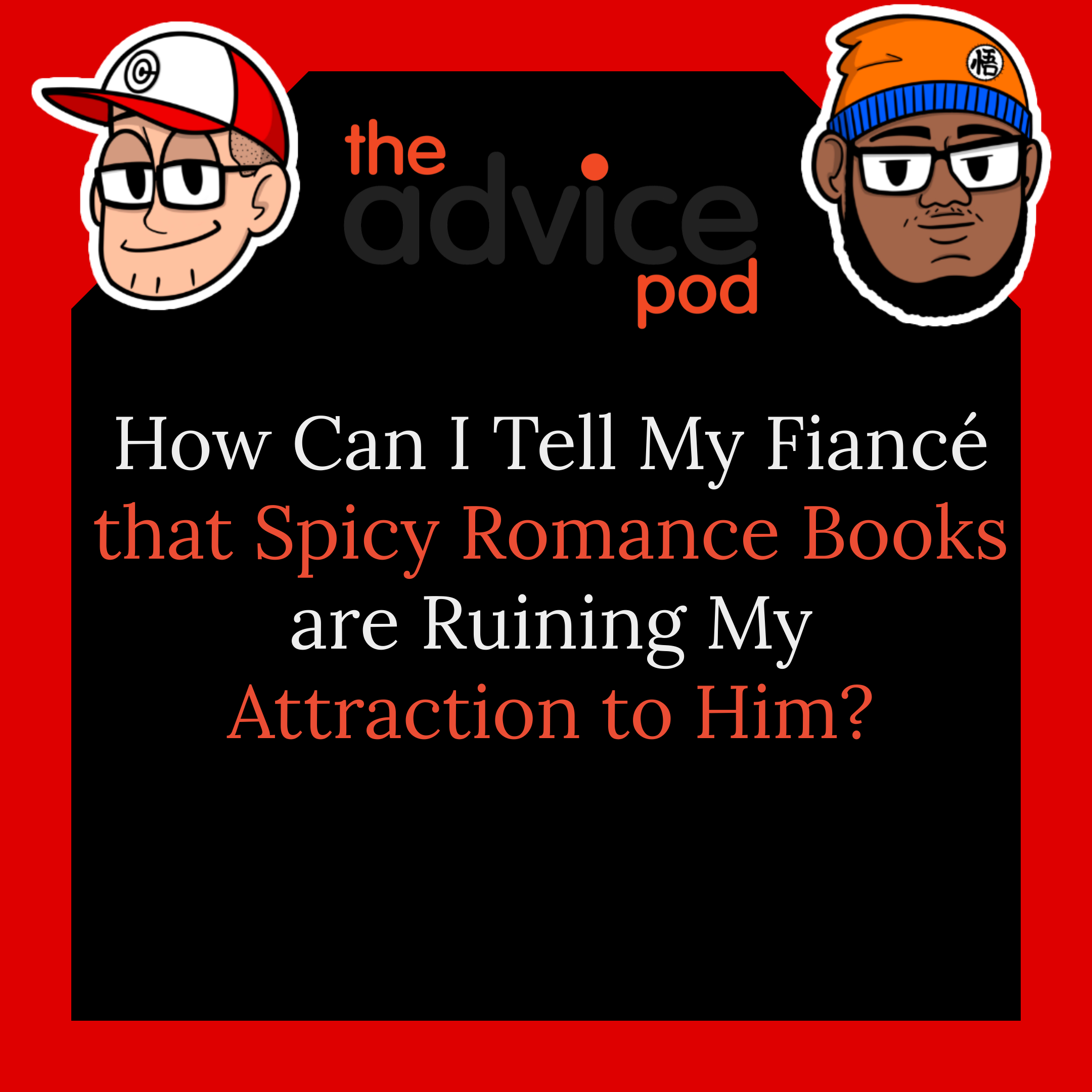 How Can I Tell My Fiance that Spicy Romance Books are Ruining My Attraction to Him?