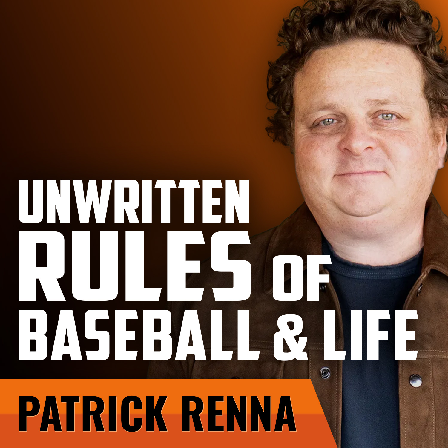 PATRICK RENNA | The Unwritten Rules to Baseball and Life