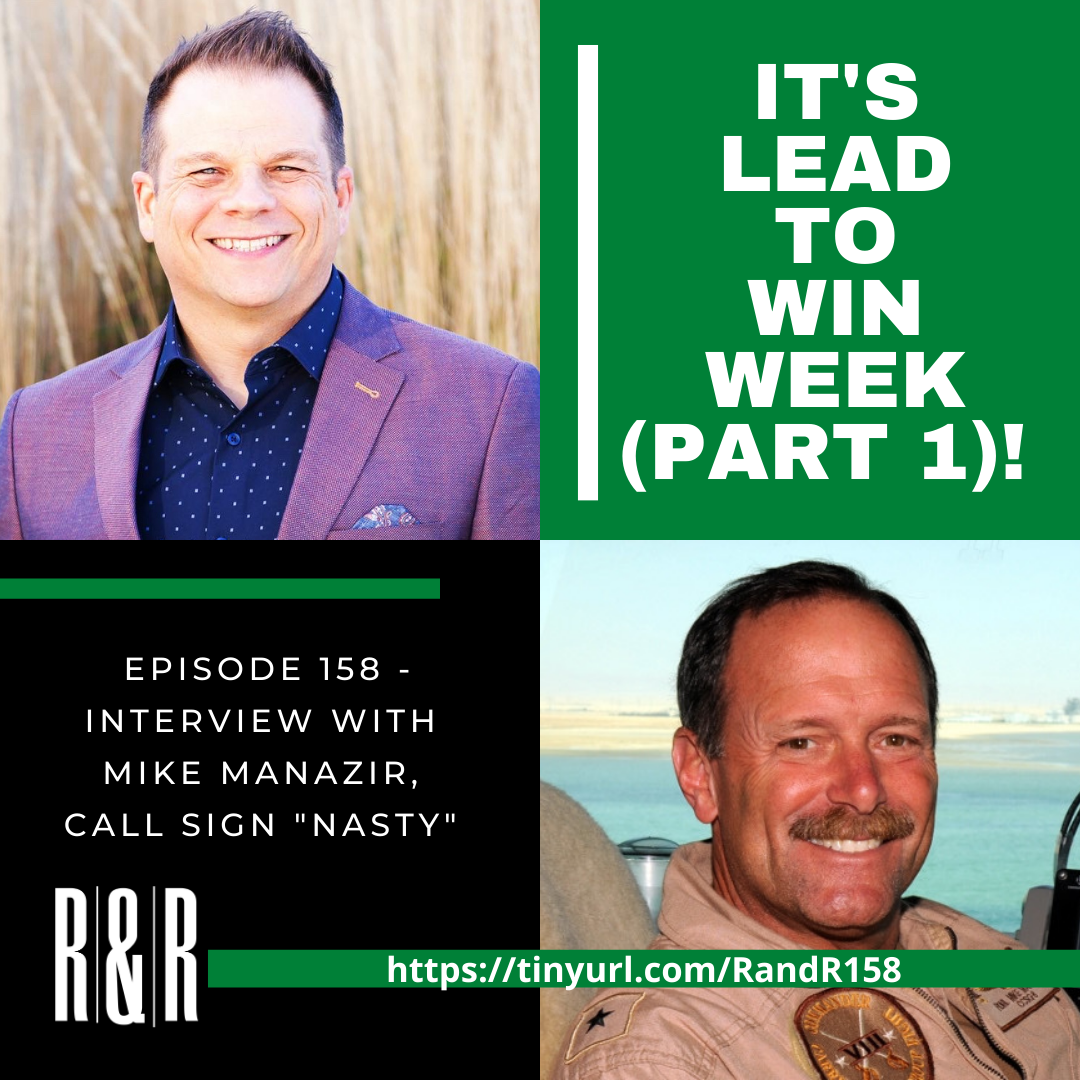 Episode 158 How to Lead to Win with Mike Manazir, Call Sign 