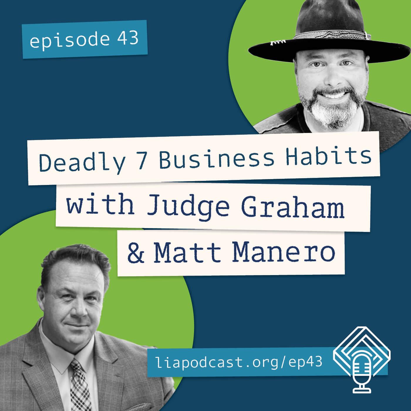 The Deadly 7 Business Habits with Judge Graham & Matt Manero