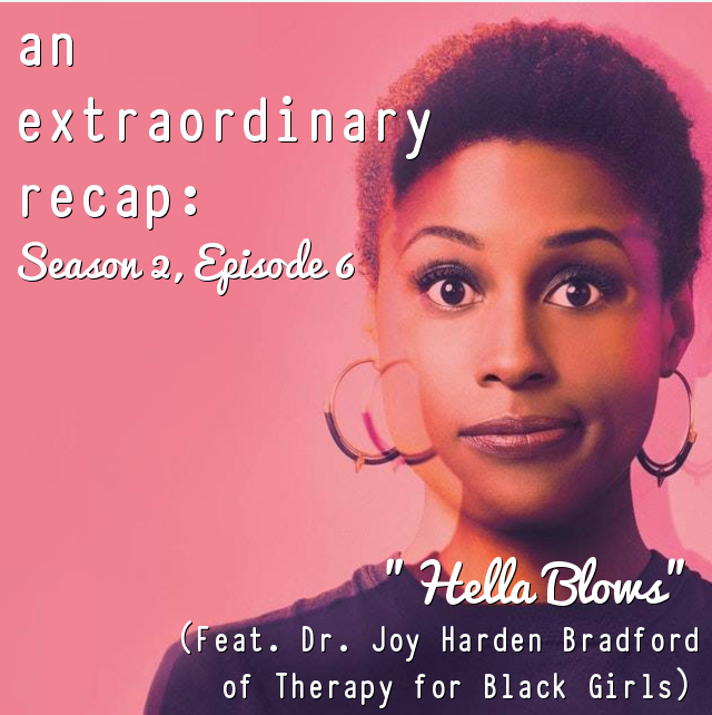 An Extraordinary Recap: Insecure - 