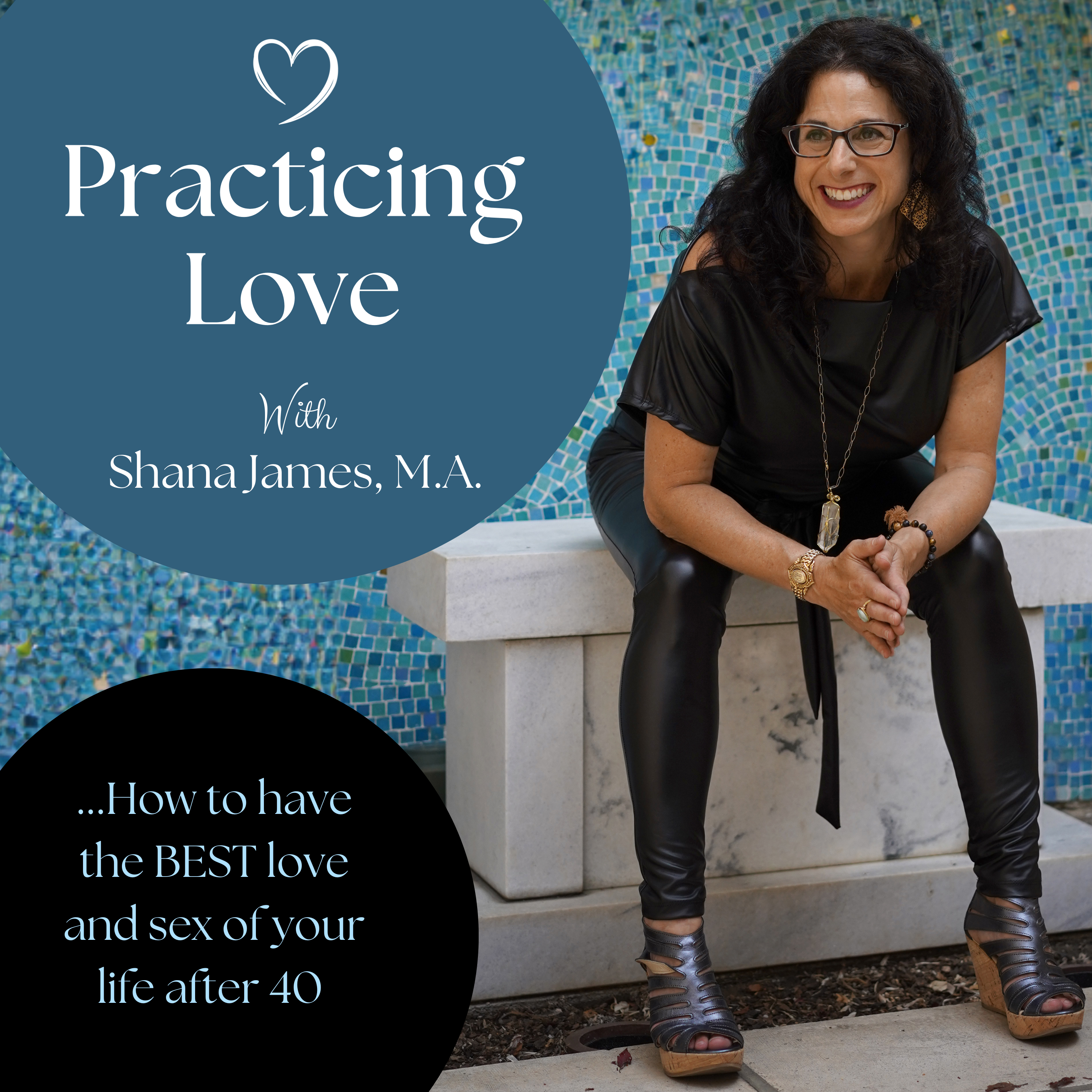 Practicing Love: Have the Best Love and Sex of Your Life After 40