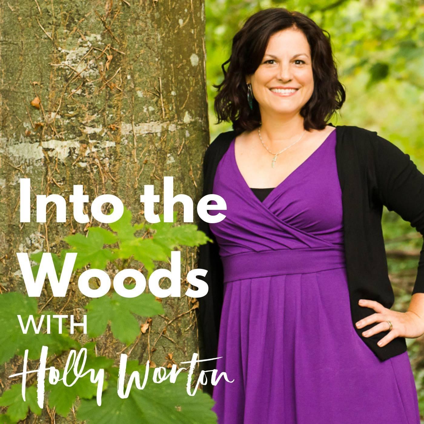Into the Woods with Holly Worton