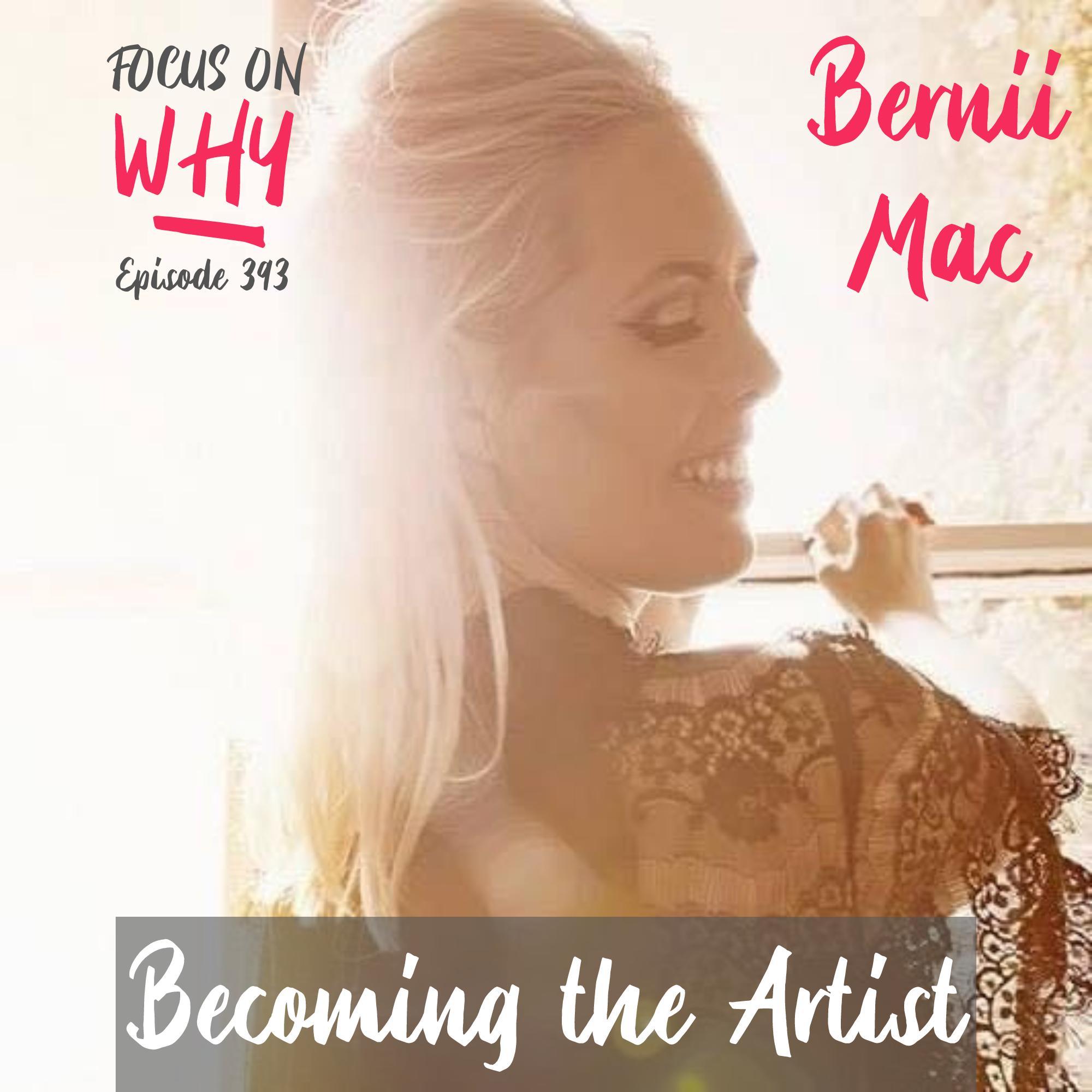 393 Becoming the Artist with Bernii Mac