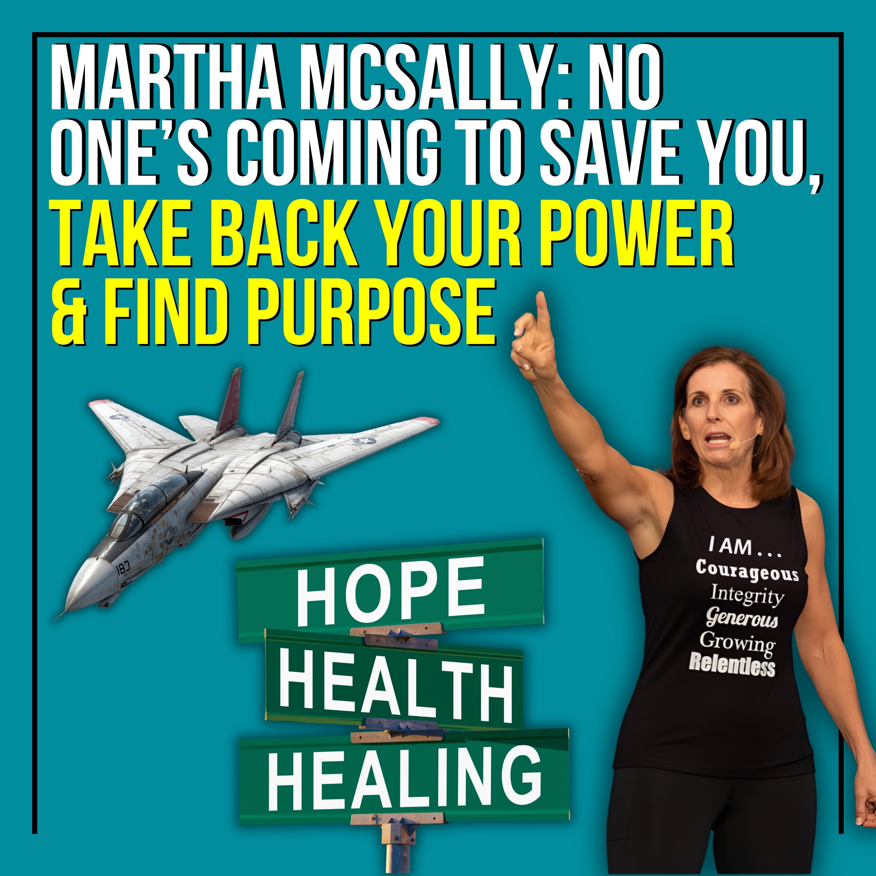 Martha McSally: No One's Coming To Save You, Take Back Your Power & Find Purpose