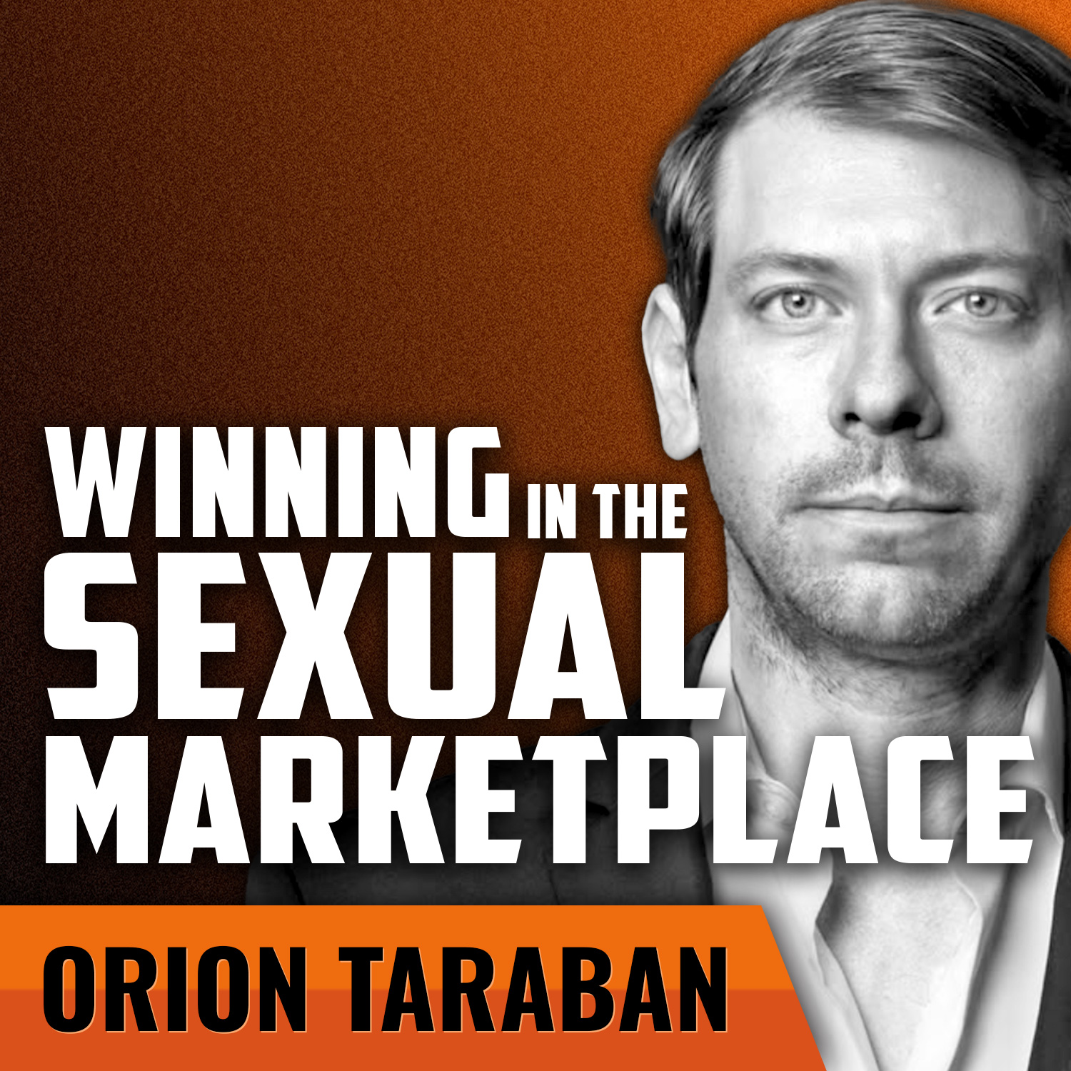 ORION TARABAN | Winning in the Sexual Marketplace