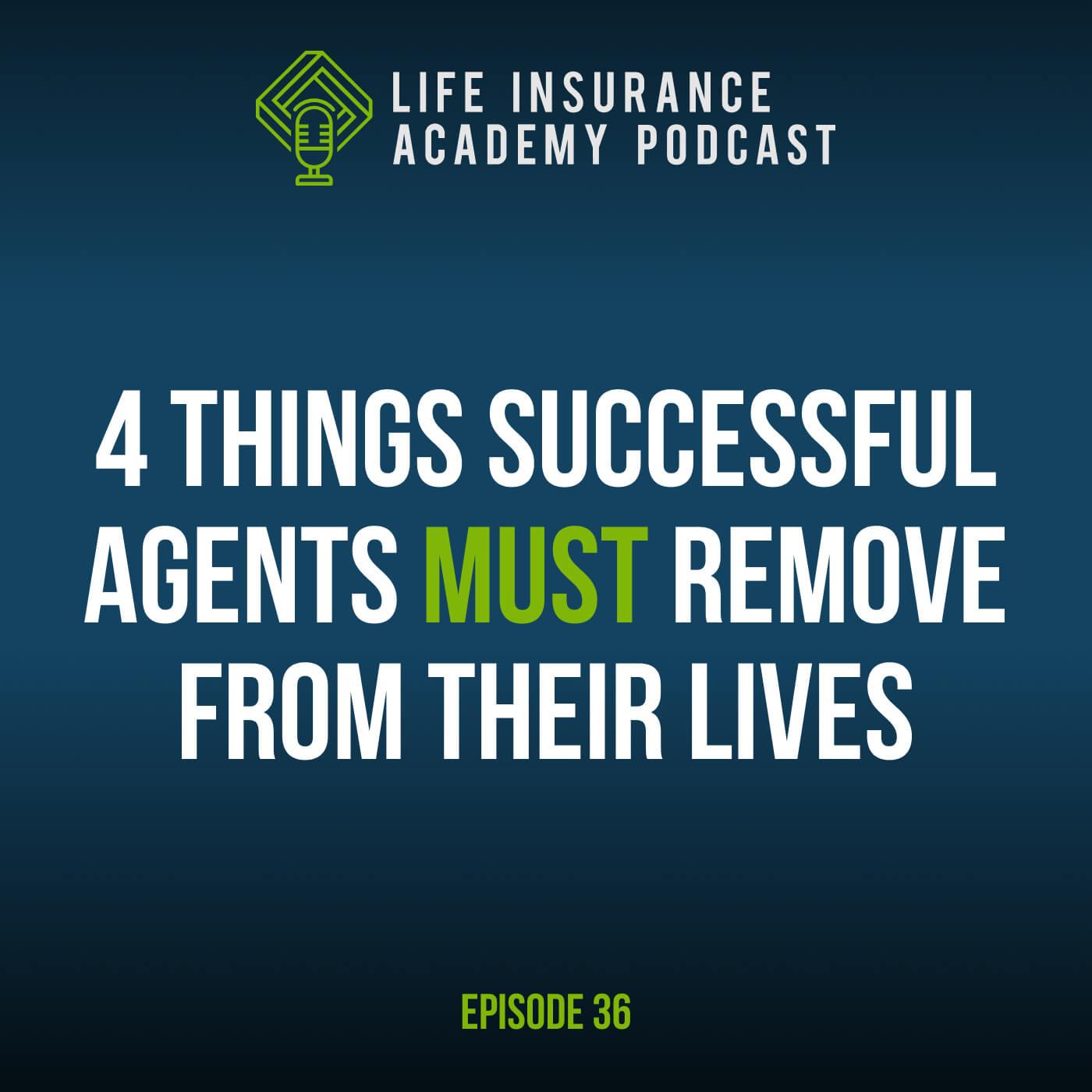 4 Things Successful Agents Must Remove From Their Lives