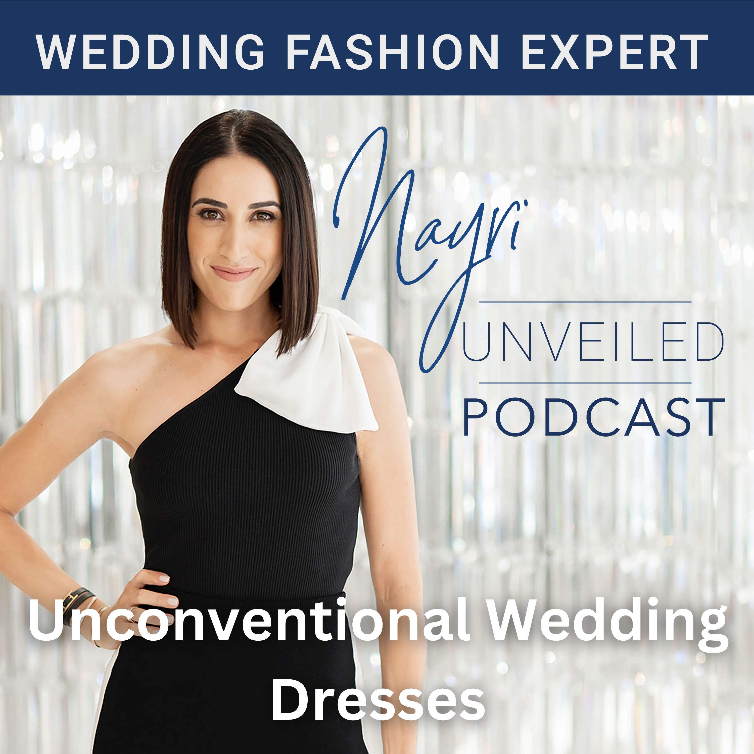 Nayri Unveiled Podcast - Wedding Fashion Expert