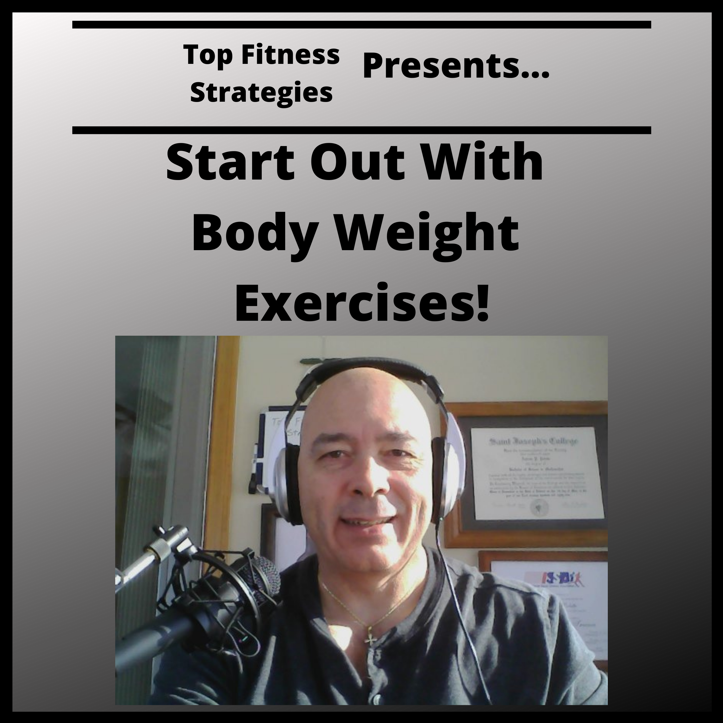 Ep23 - Try Starting Out With Body Weight Exercises in Your Fitness Journey