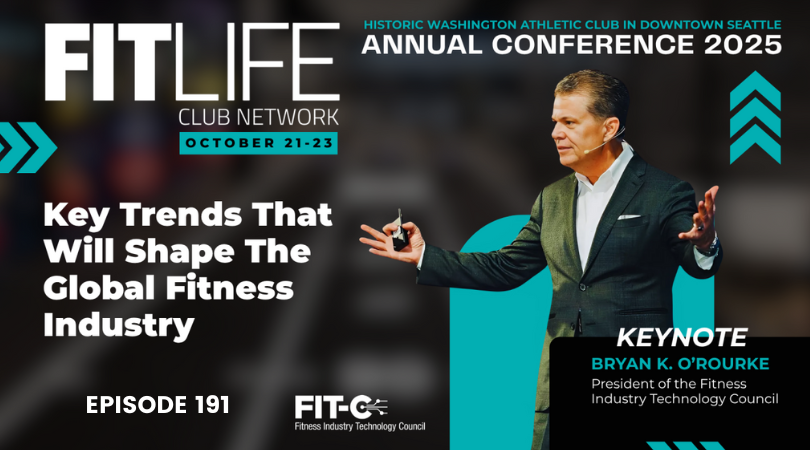 Key Trends That Will Shape The Global Fitness Industry — Live from FitLife’s Club Network Conference With Bryan O'Rourke