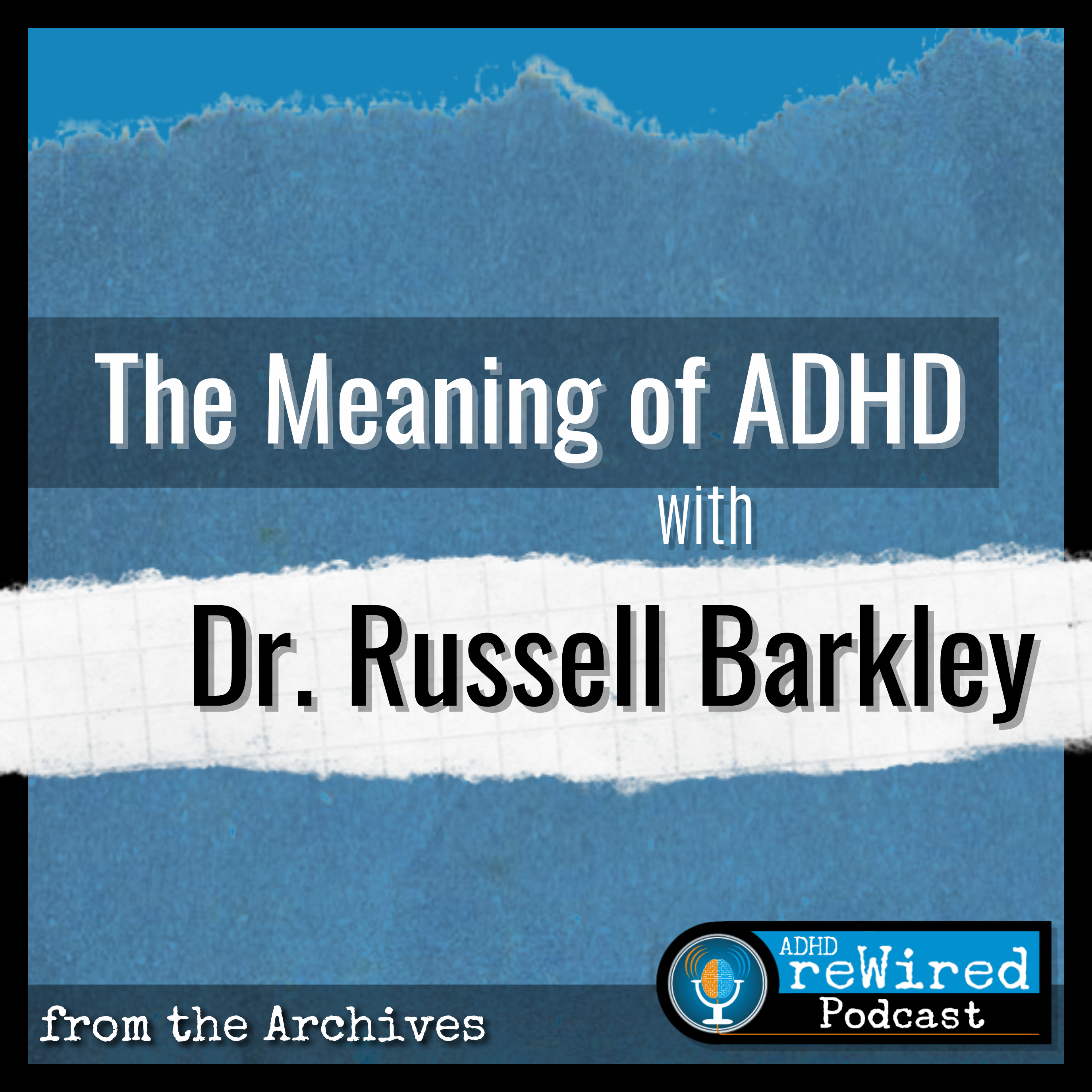 408 | The Meaning of ADHD with Dr. Russell Barkley