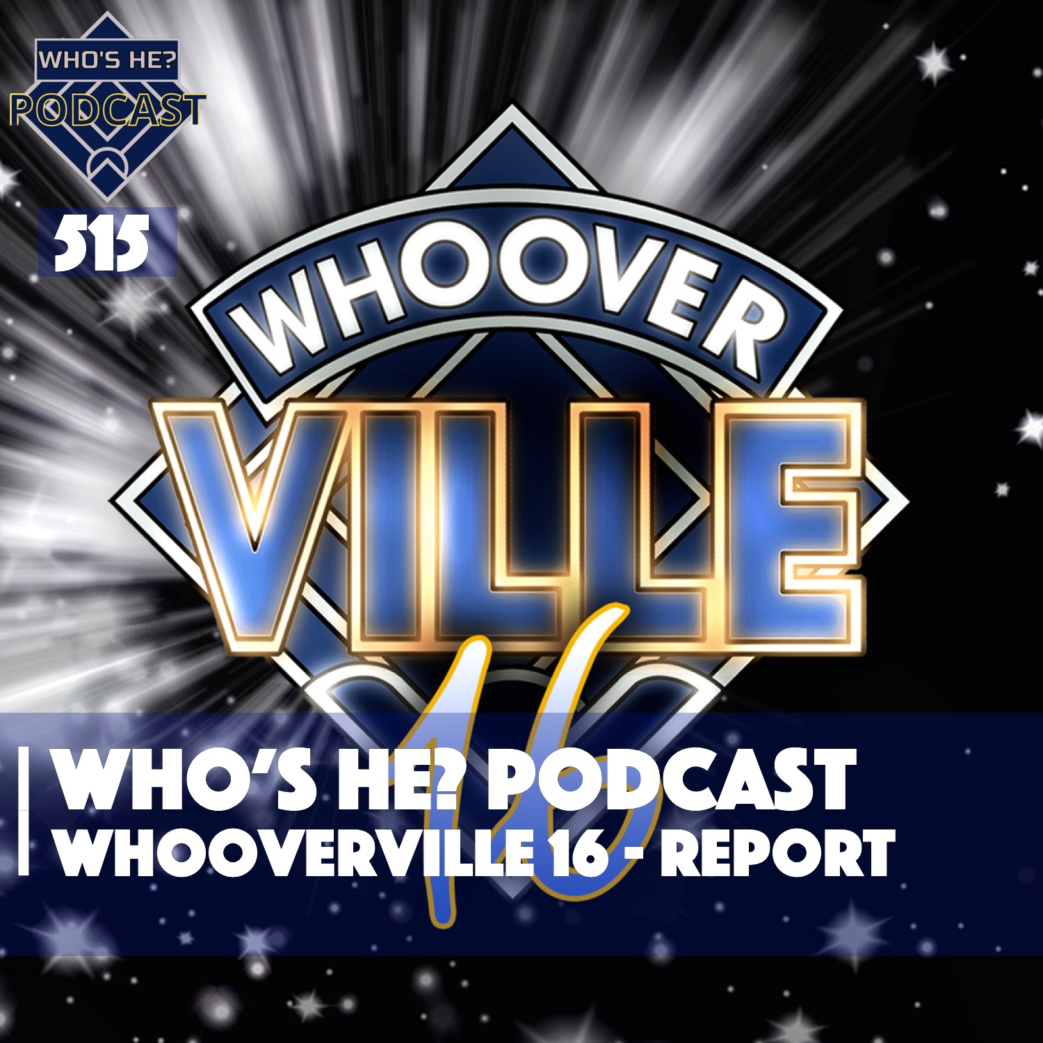 Who's He? Podcast 515 - Whooverville 16 - Report