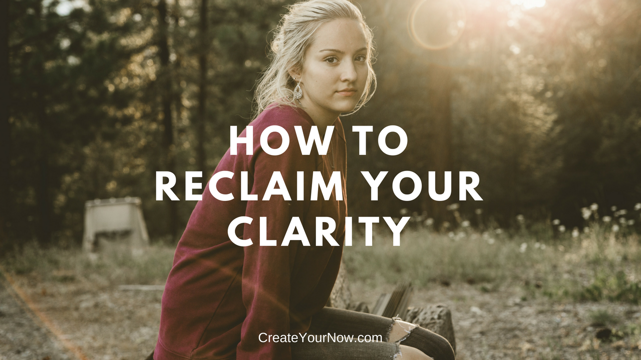 1024 How to Reclaim Your Clarity
