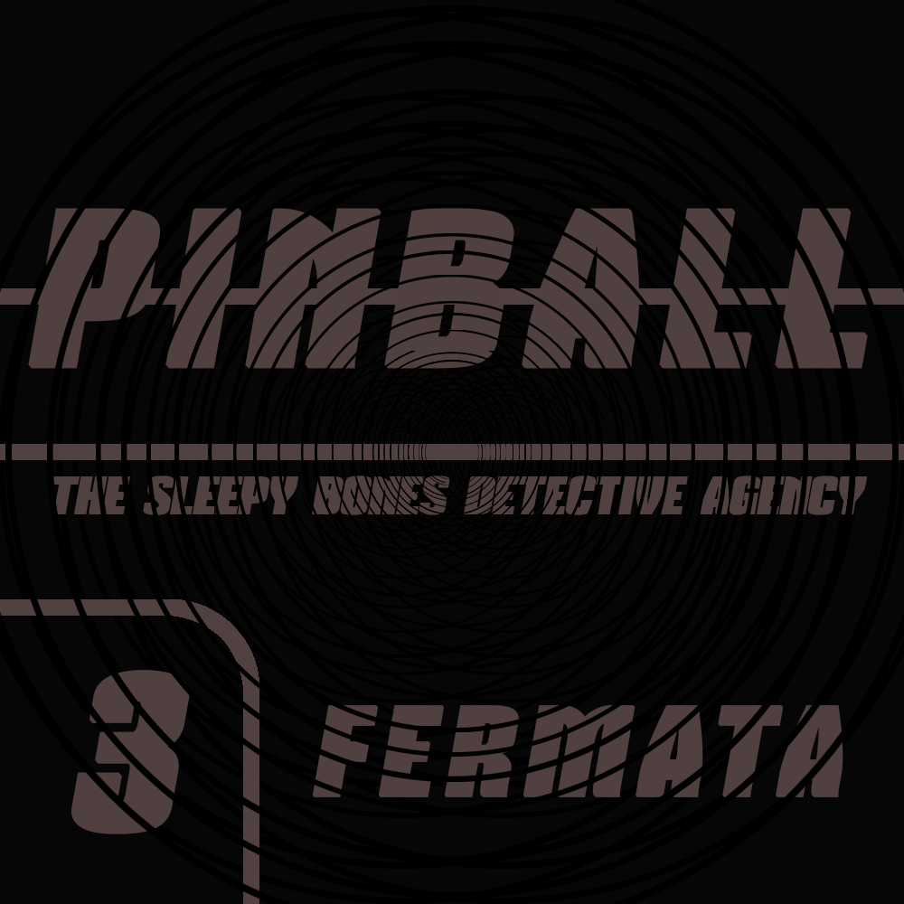 PINBALL | MEASURE THREE: FERMATA
