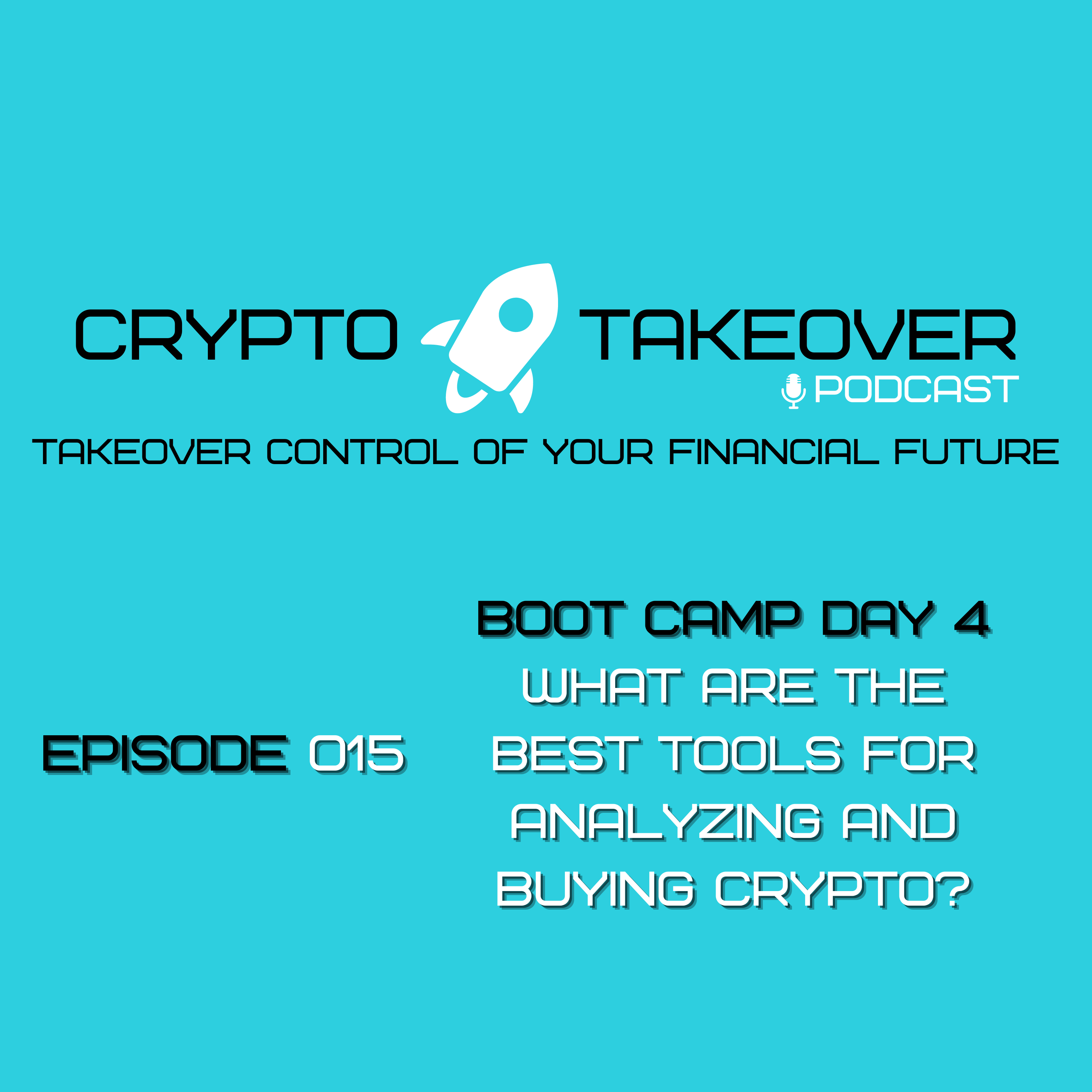 Ep 015 Boot Camp Day 4 - What Are the Best Tools for Analyzing and Buying Crypto?