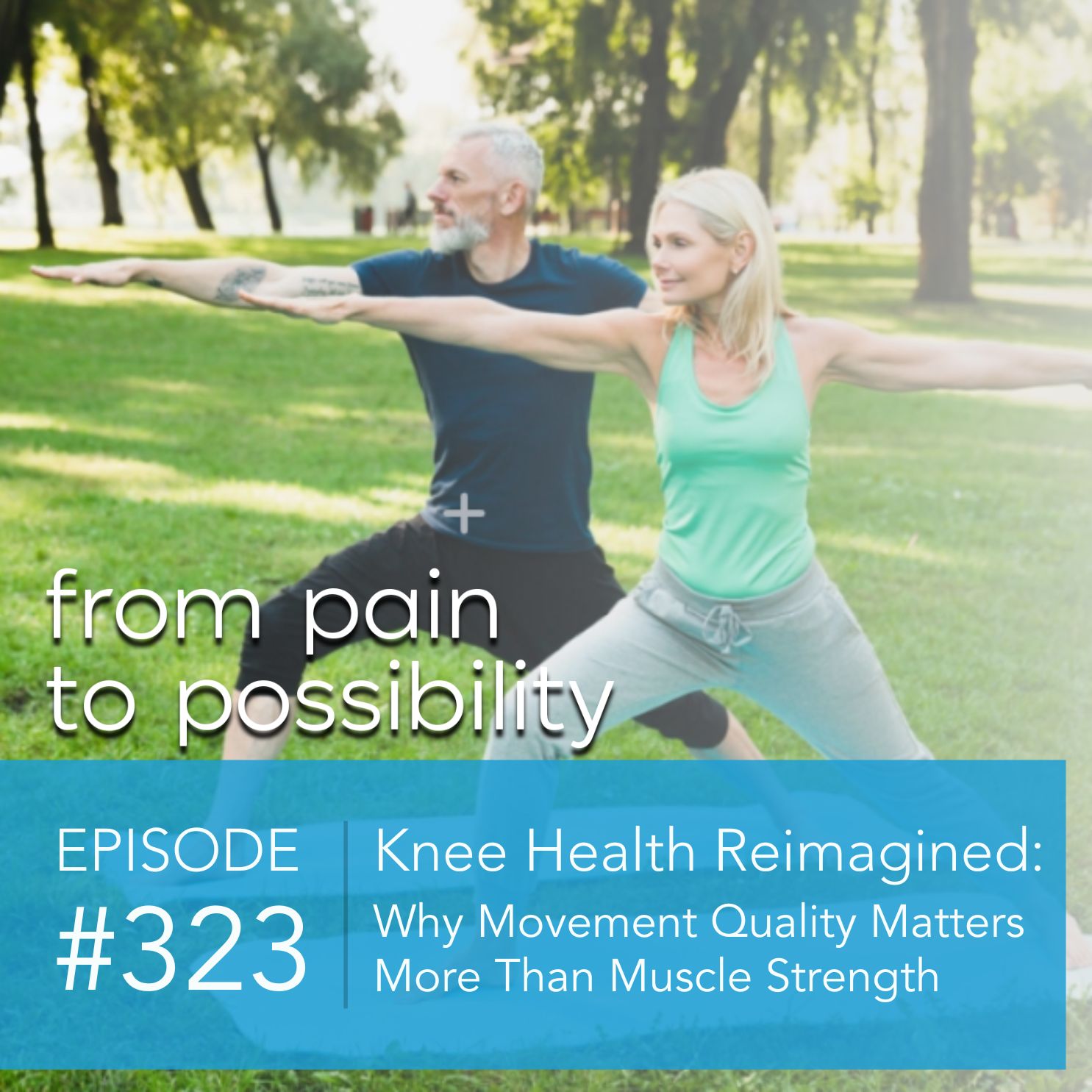 Knee Health Reimagined: Why Movement Quality Matters More Than Muscle Strength | #323