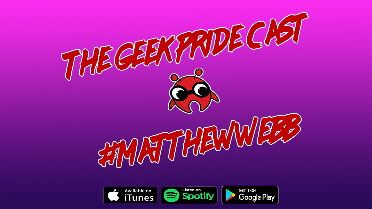 The Geek Pride Cast #MattWebb.