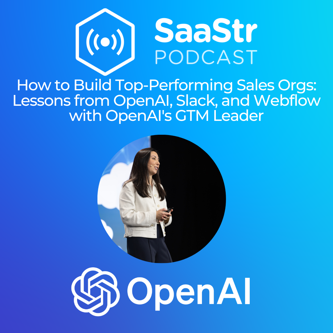 SaaStr 814: How to Build Top-Performing Sales Orgs with OpenAI's GTM Leader Maggie Hott