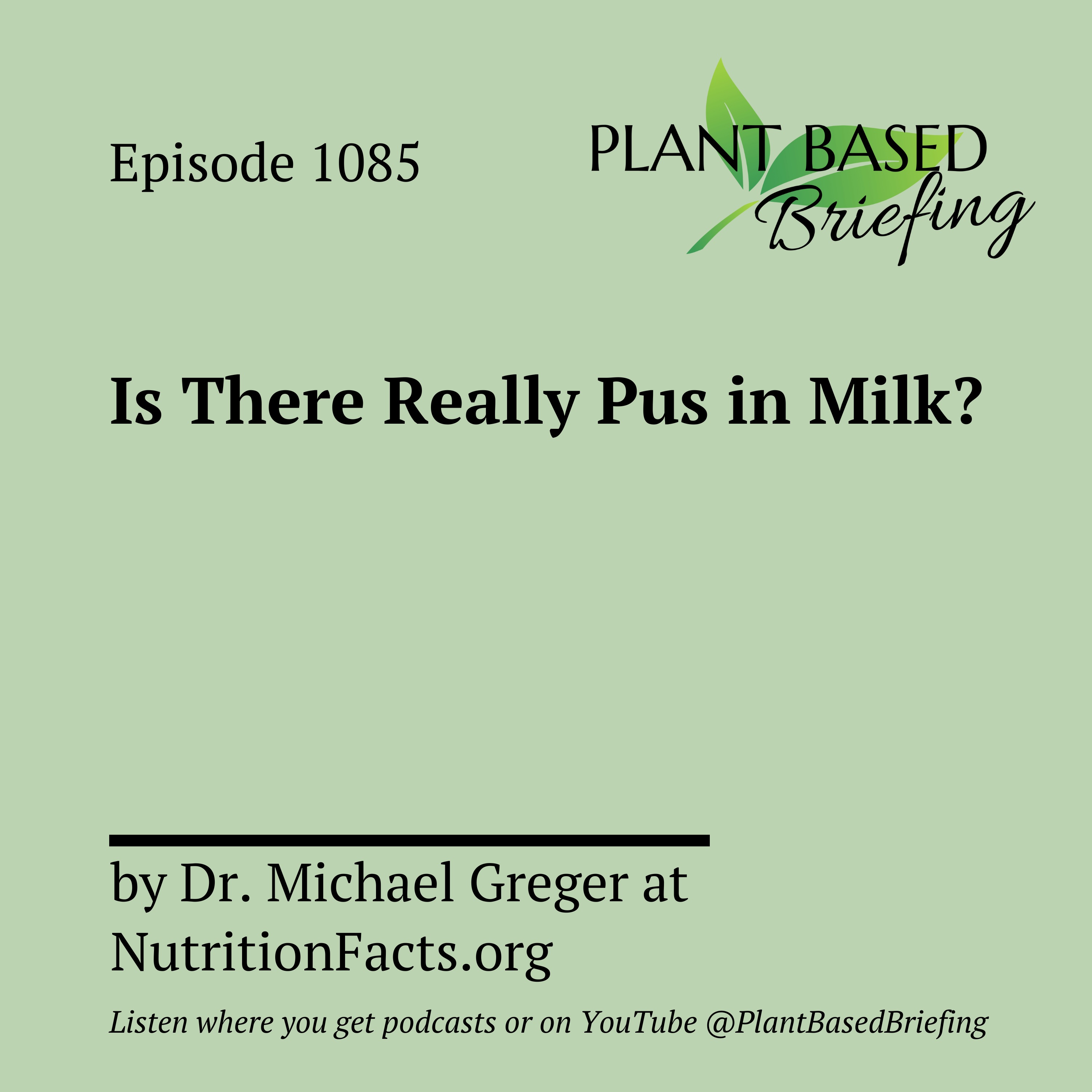 1085: Is There Really Pus in Milk? by Dr. Michael Greger at NutritionFacts.org