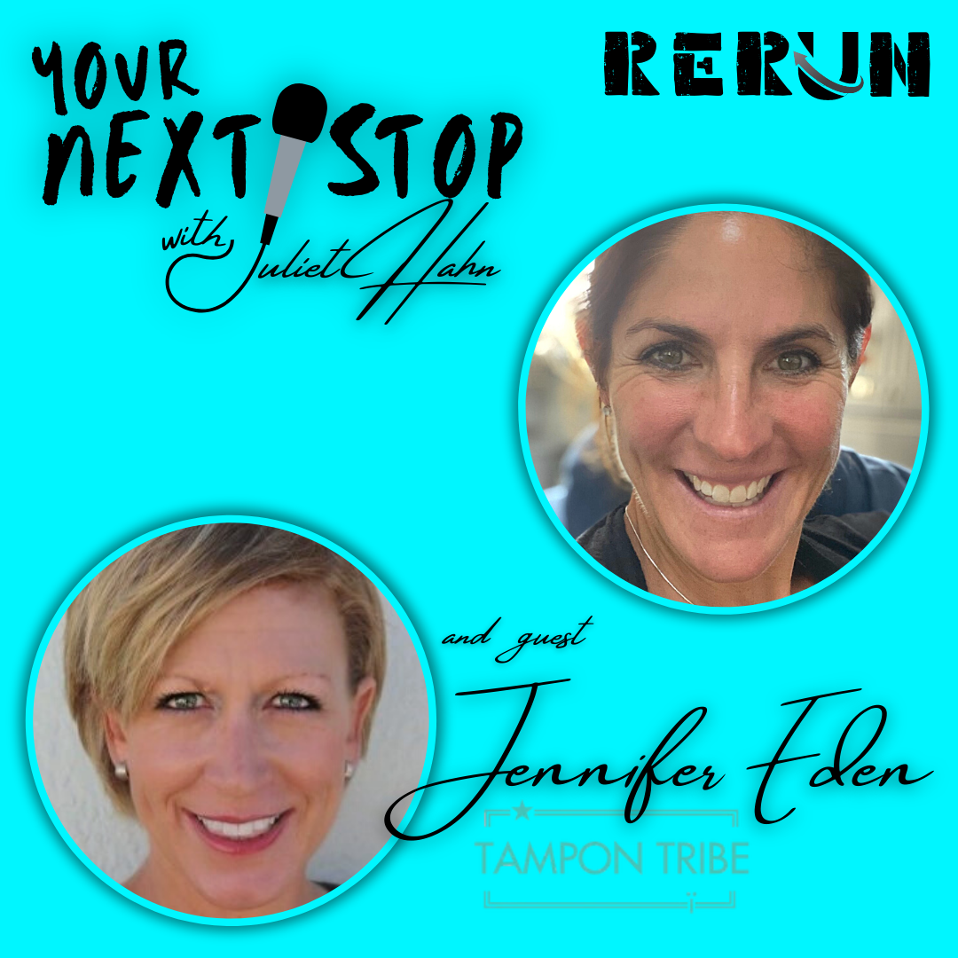 Episode 79 Rerun: Jennifer Eden | Founder & CEO of Tampon Tribe