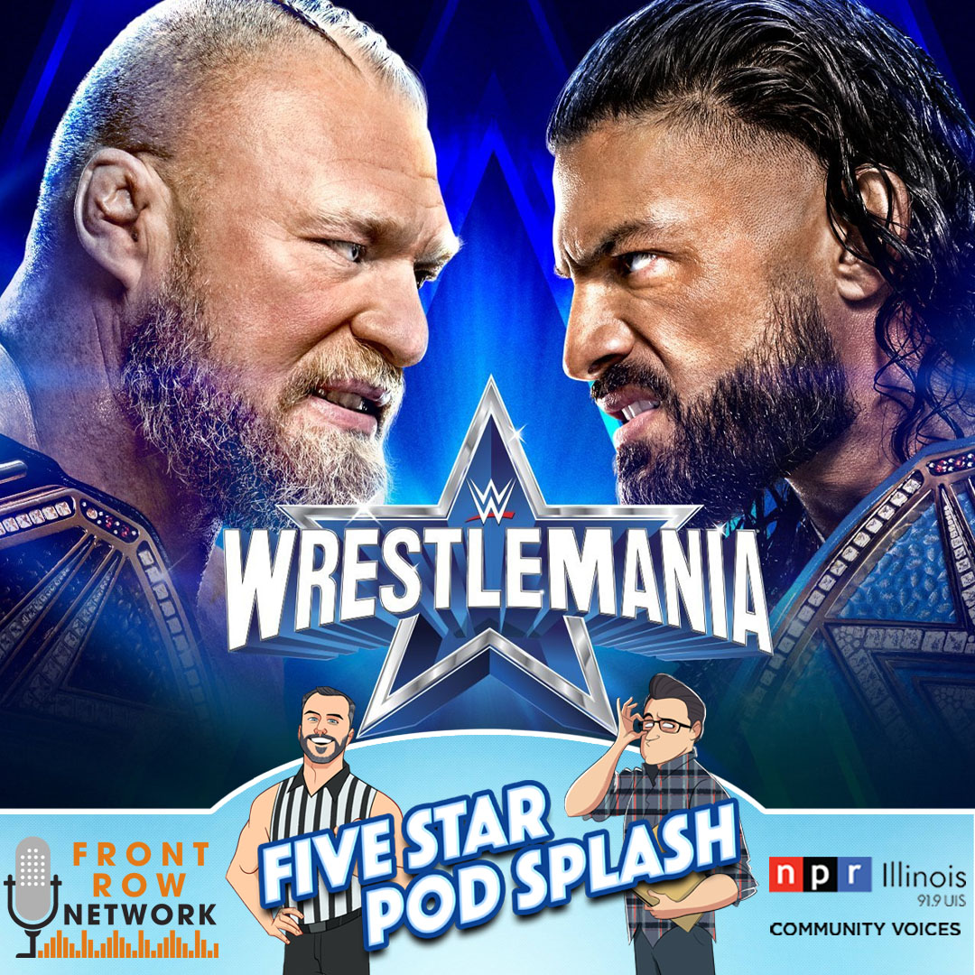 FIVE STAR POD SPLASH - WrestleMania 38 Recap