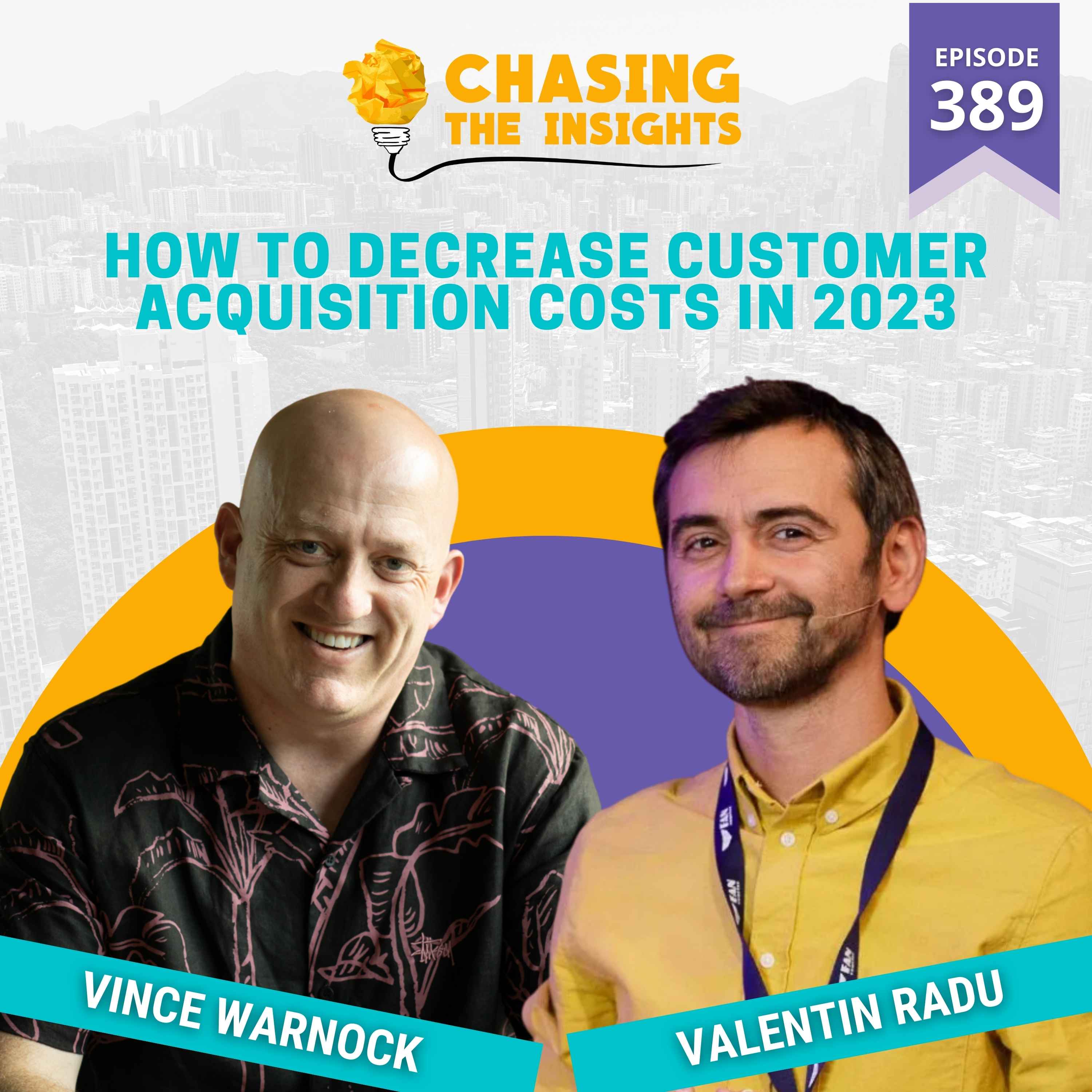 EP389 - Valentin Radu on how to decrease customer acquisition costs in 2023