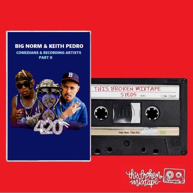 S7E05 - Big Norm & Keith Pedro (Comedians & Recording Artists)
