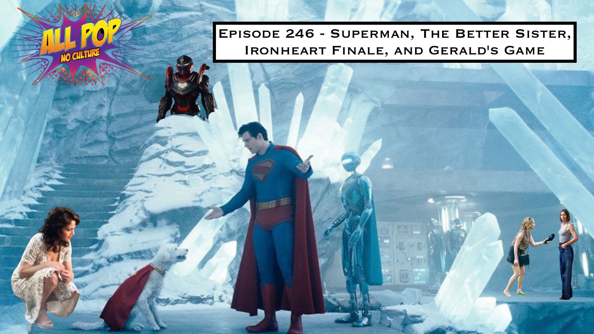 246. Superman, The Better Sister, Ironheart Finale, and Gerald's Game
