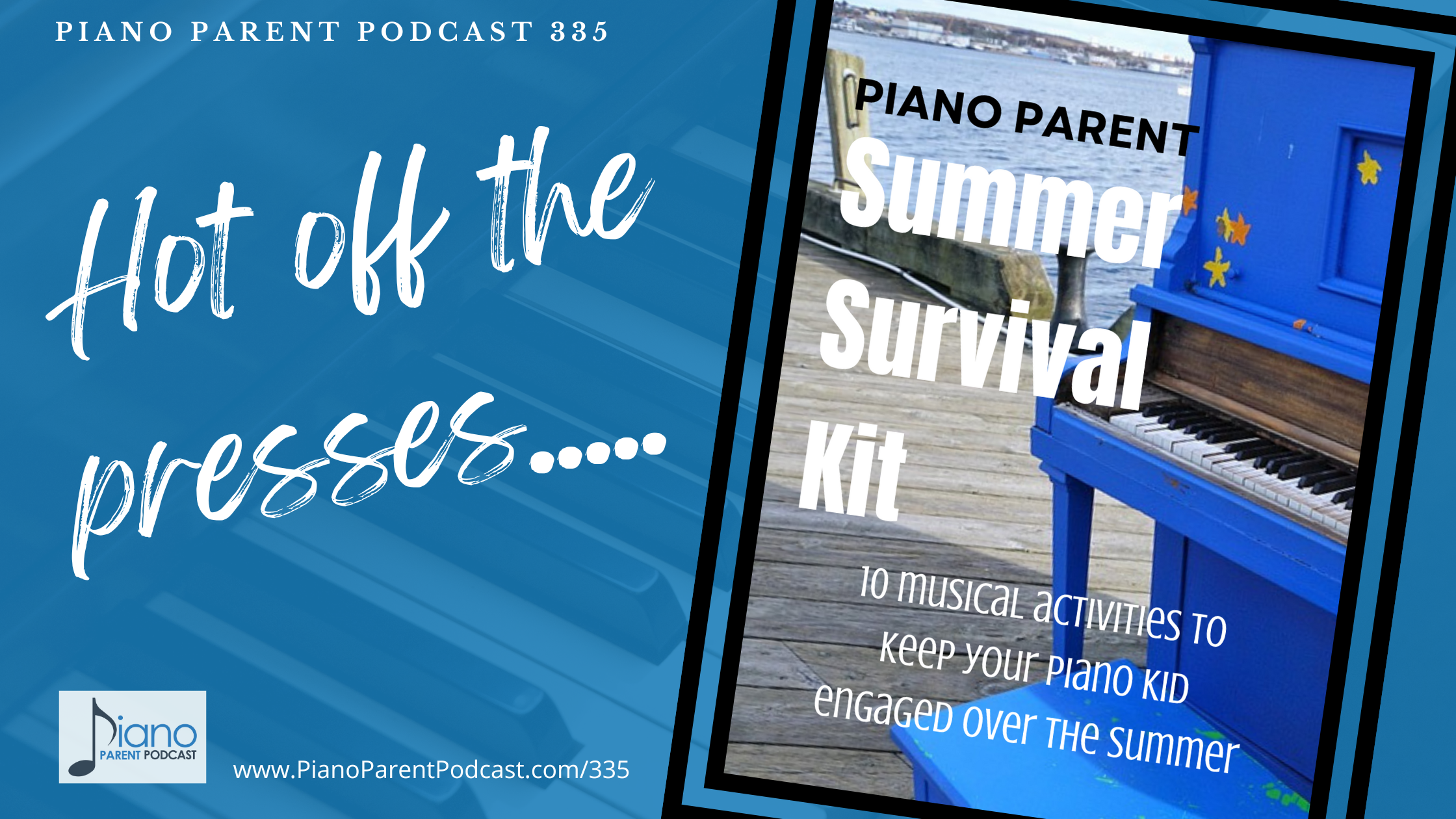 PPP 335: Piano Parent Summer Survival Kit (My first book on Amazon!)