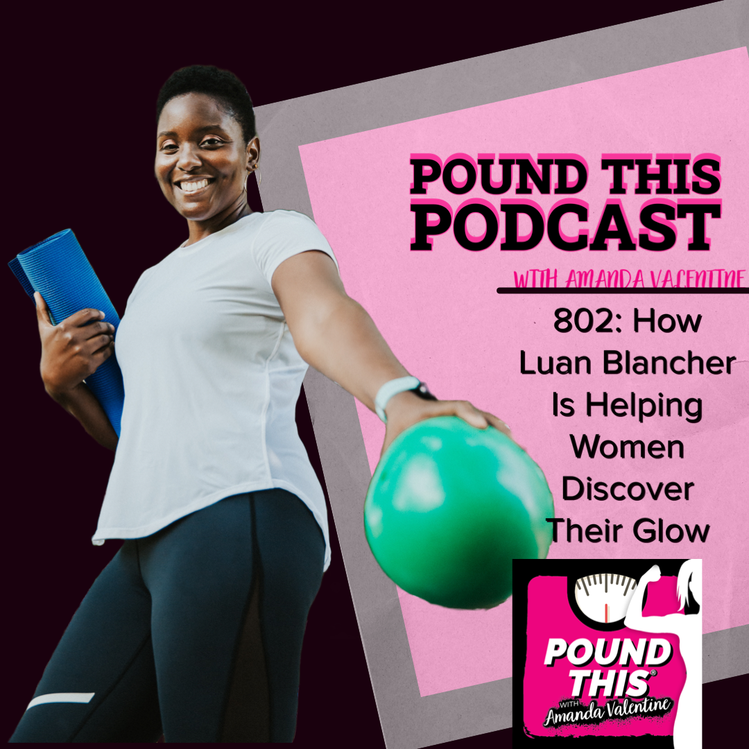 802: How Luan Blancher Is Helping Women Discover Their Glow