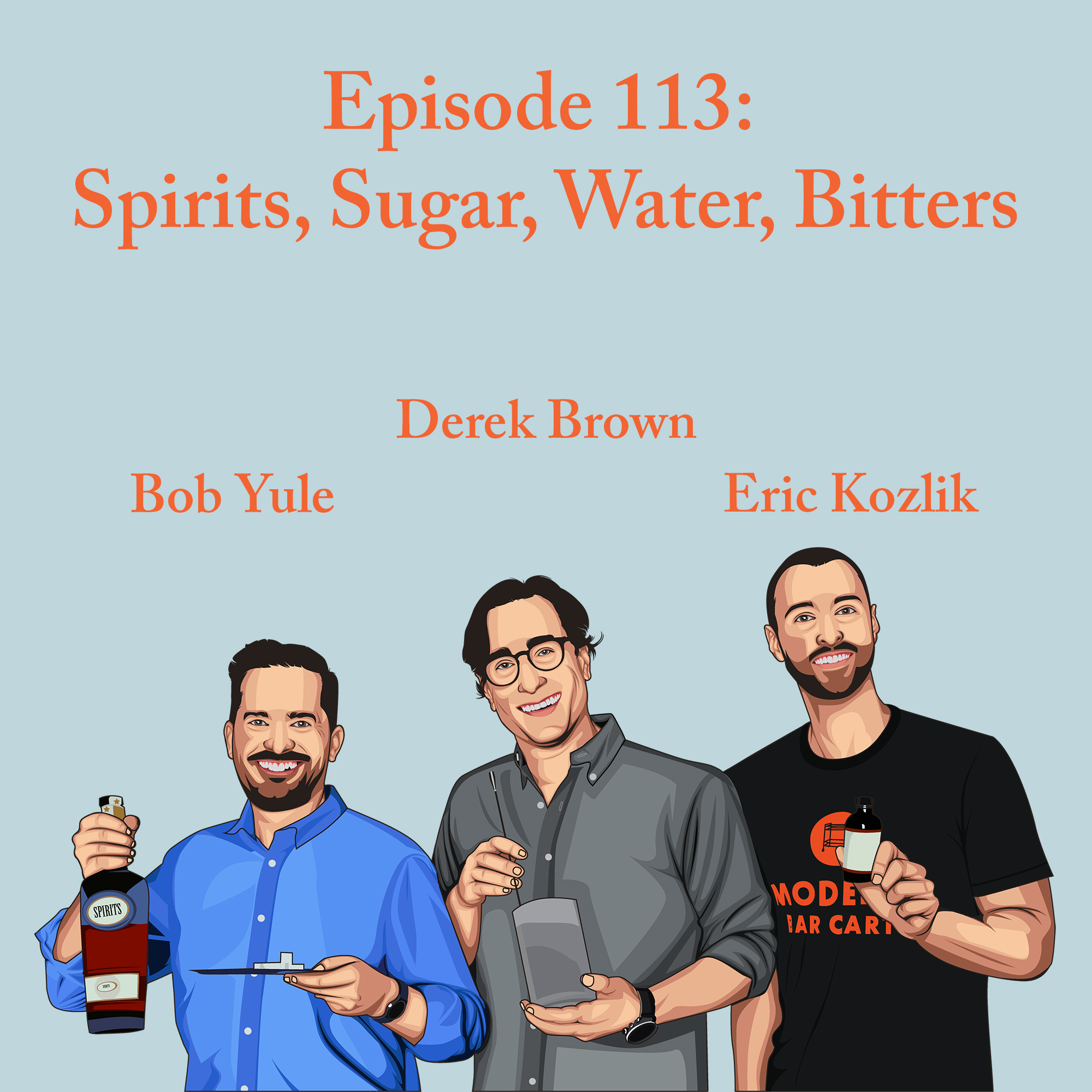 Episode 113 - Spirits, Sugar, Water, Bitters