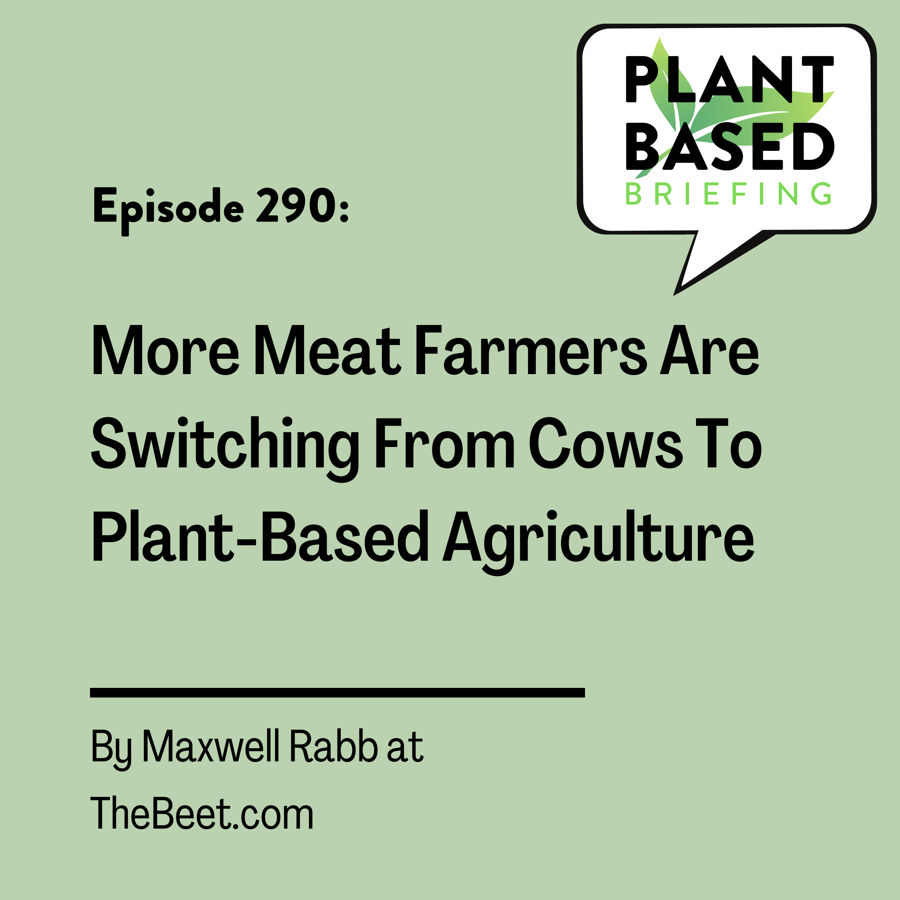 290: More Meat Farmers Are Switching From Cows To Plant-Based Agriculture. By Maxwell Rabb at TheBeet.com.