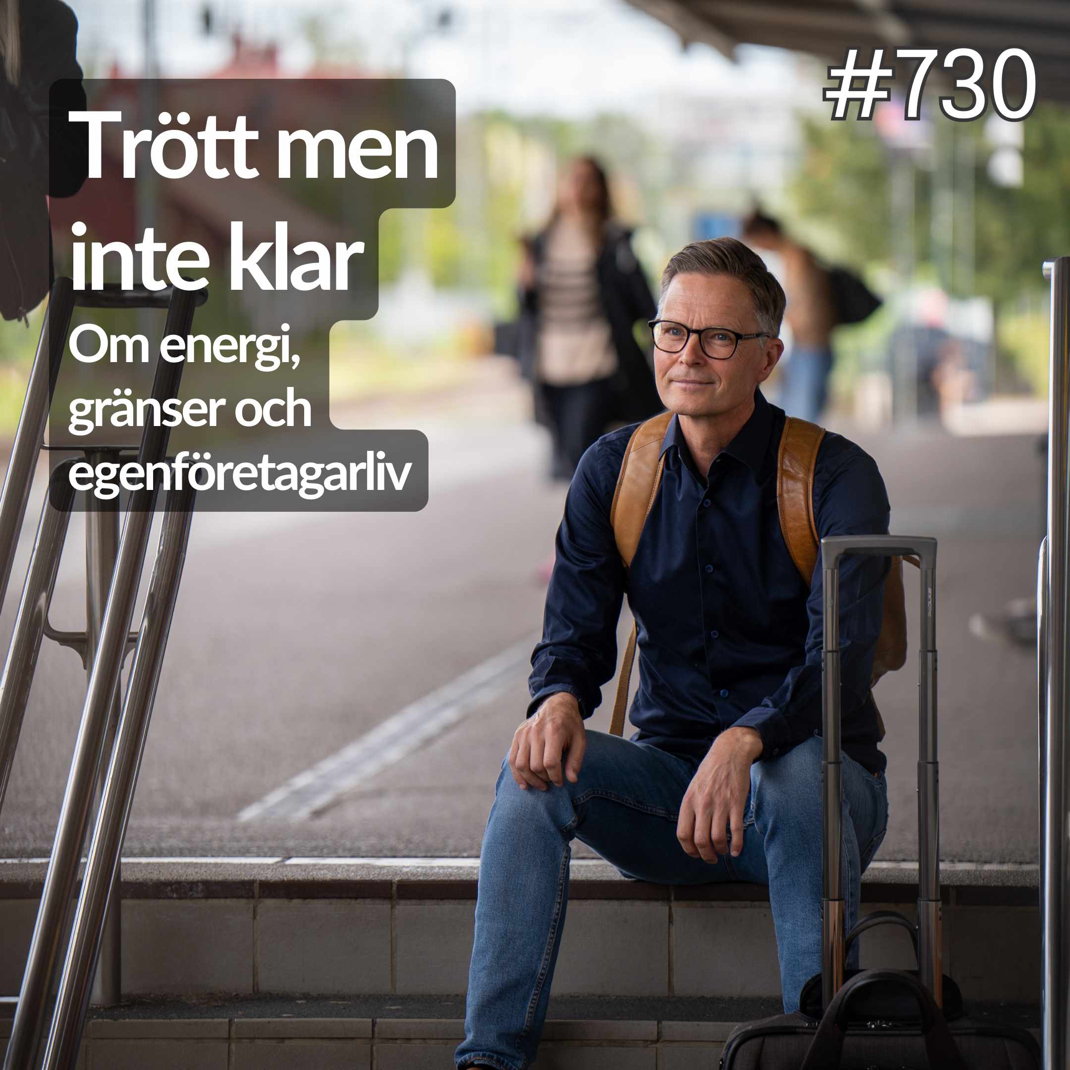 730 Trött men inte klar - om energi, gränser och egenföretagarliv 730 Trött men inte klar - om energi, gränser och egenföretagarliv