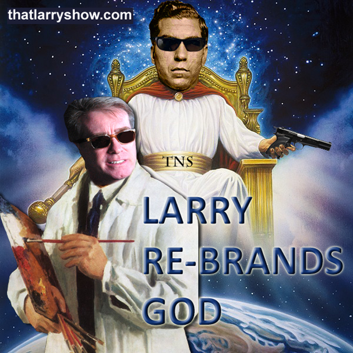Episode 37: Larry Re-brands God