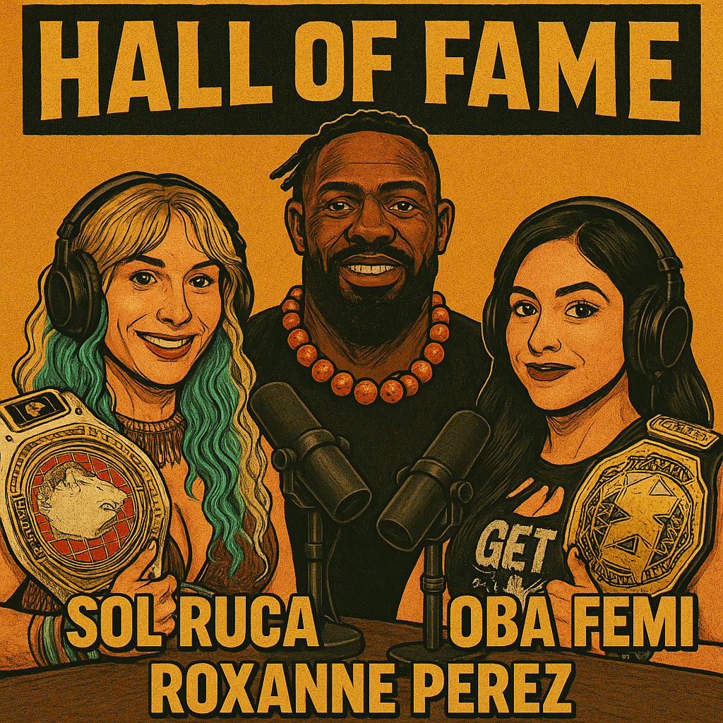 Sol Ruca, Roxanne Perez and Oba Femi Interviews + Goldberg, Evolution, Manny and UFC Talk