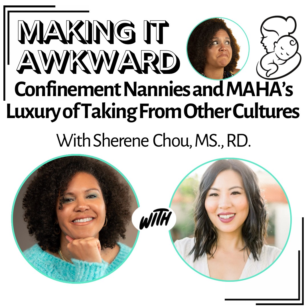 Confinement Nannies and MAHA's Luxury of Taking From Other Cultures with Sherene Chou, MS., RD.
