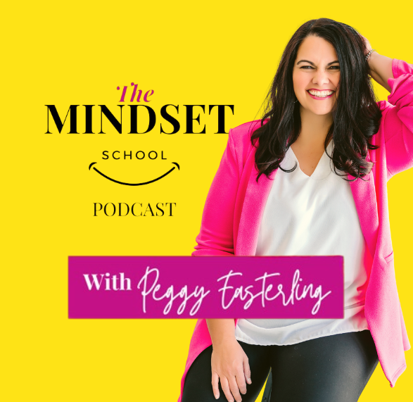 The Mindset School Podcast with Peggy Easterling