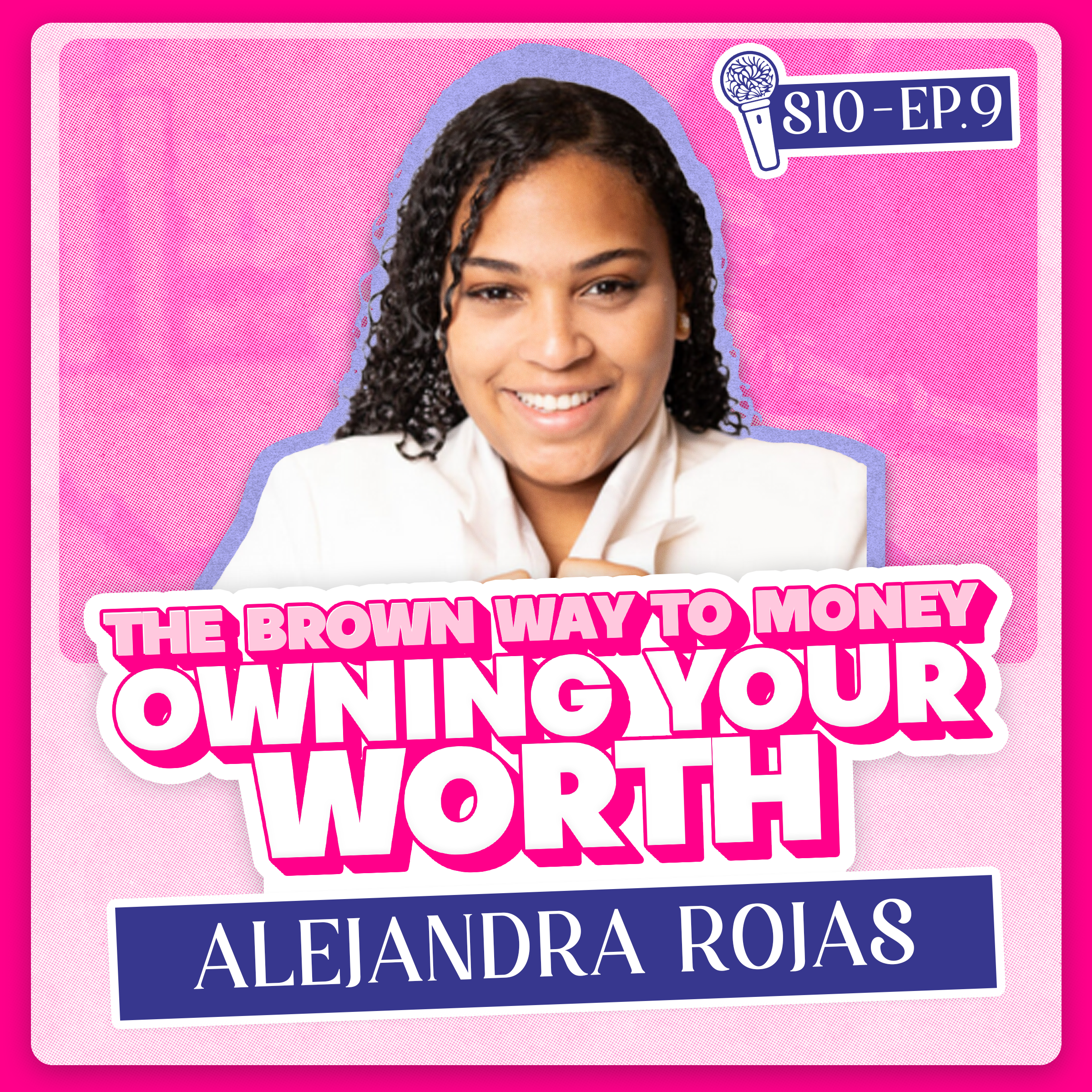 The Brown Way to Money: Owning Your Worth with Alejandra Rojas