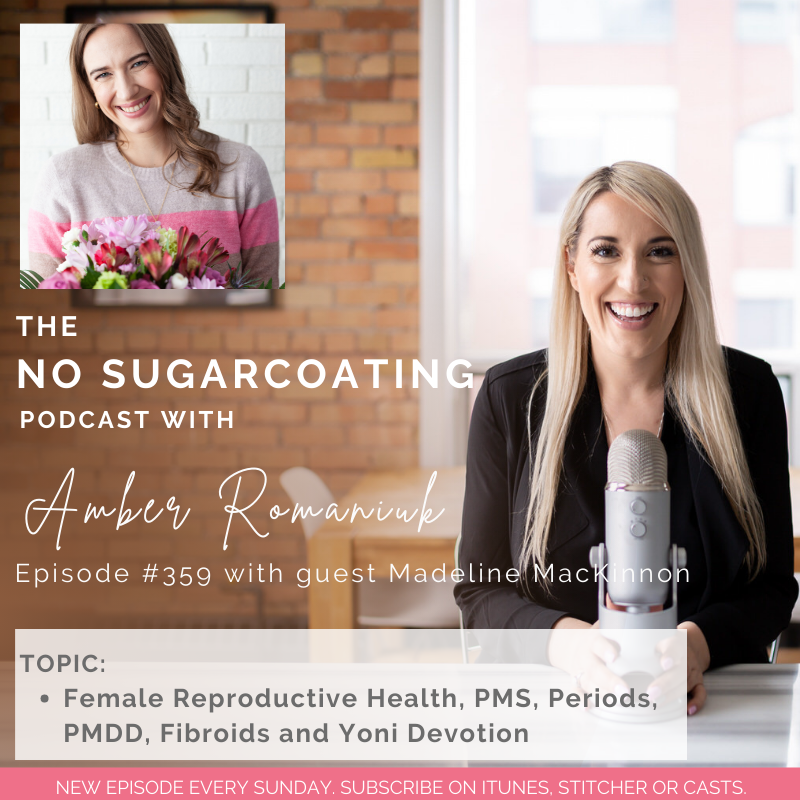 #359 Female Reproductive Health, PMS, Periods, PMDD, Fibroids and Yoni Devotion with Madeline MacKinnon
