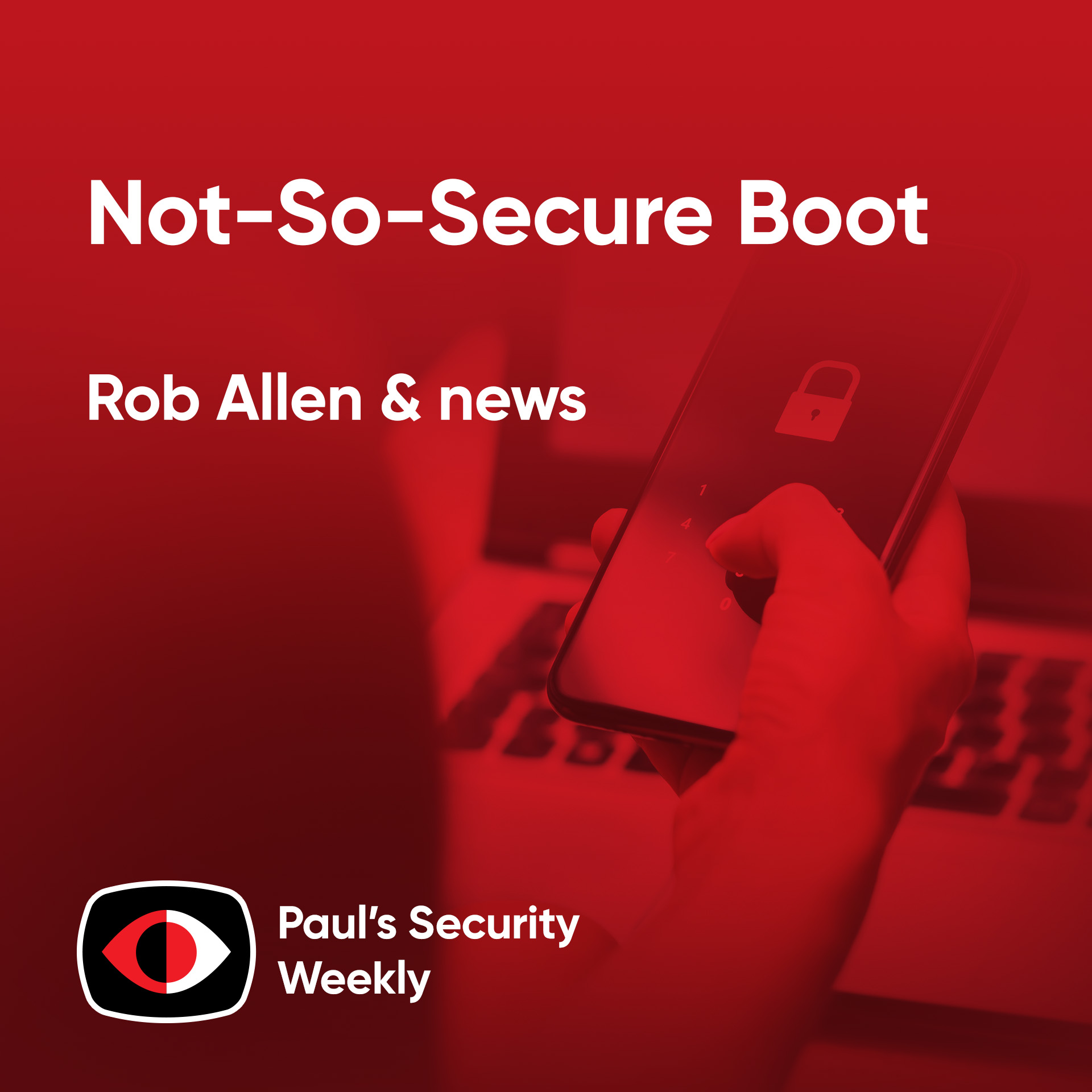 cover of episode Not-So-Secure Boot - Rob Allen - PSW #868
