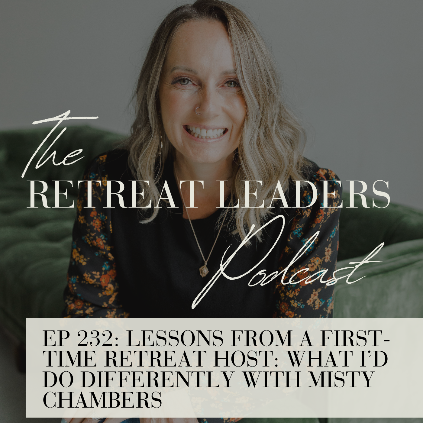 EP 232 Lessons from a First-Time Retreat Host: What I’d Do Differently with Misty Chambers