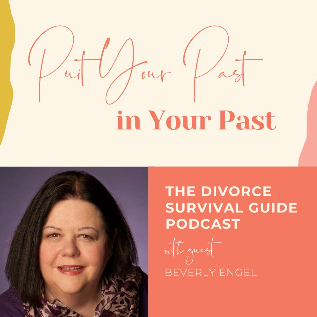 Episode 322: Put Your Past In Your Past with Beverly Engel
