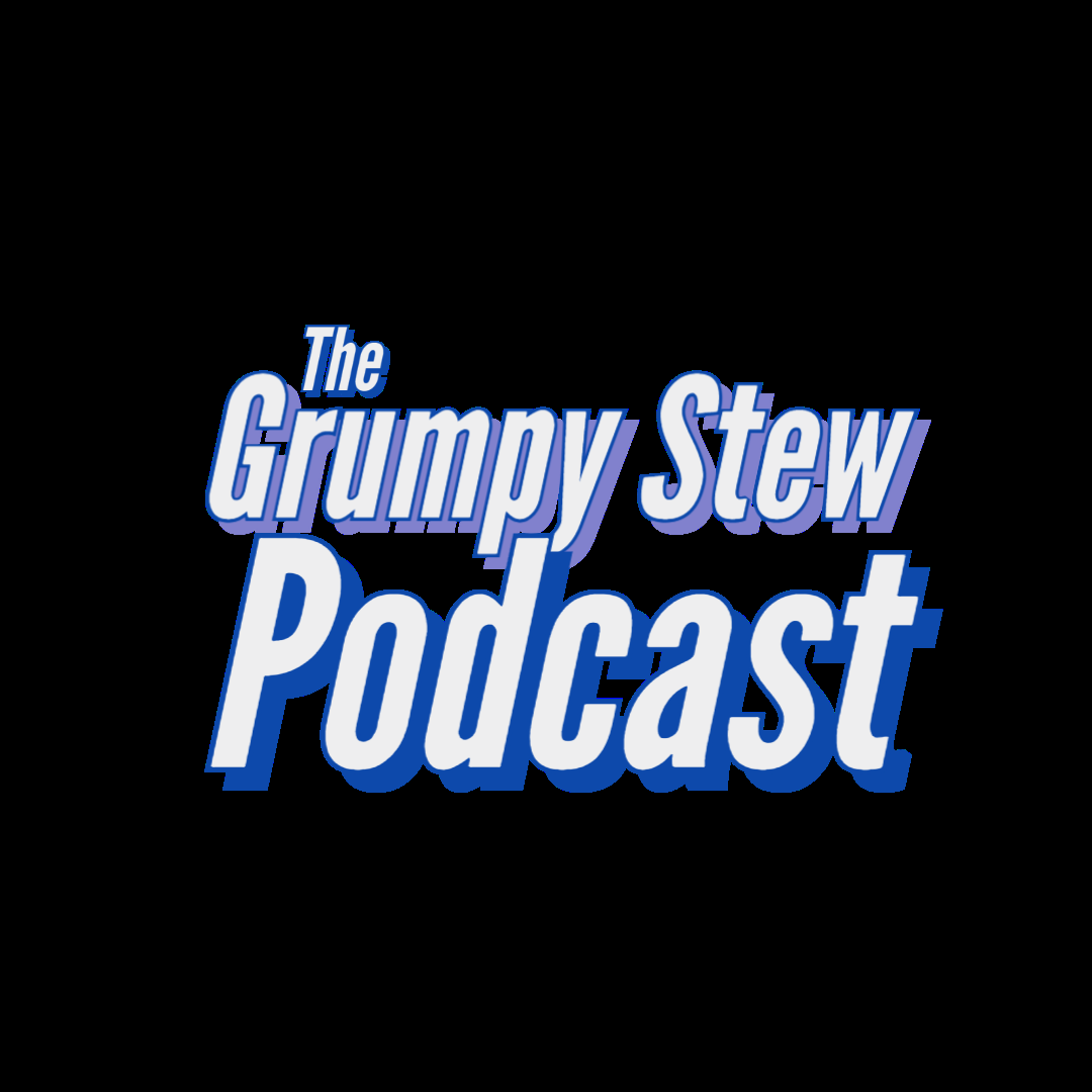 The Grumpy Stew Podcast